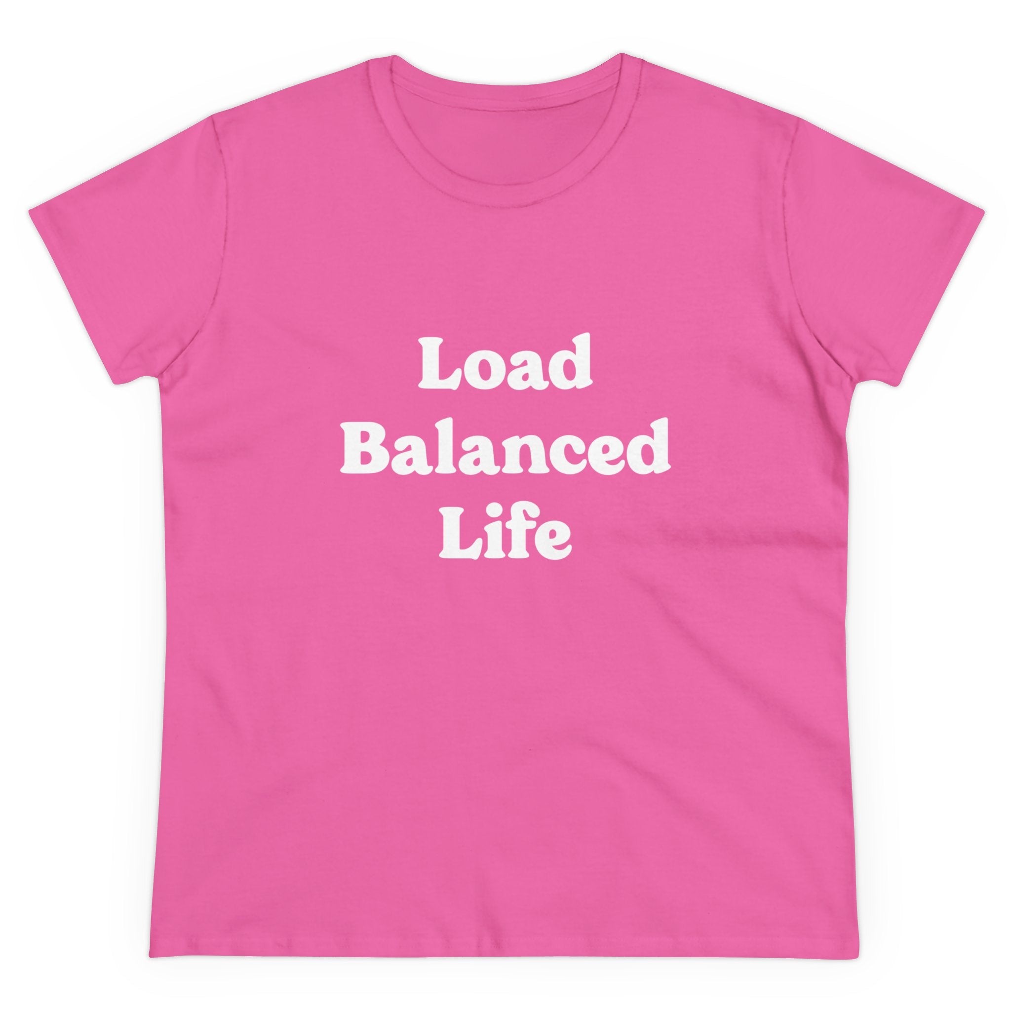 Stylish and comfortable, the Load Balanced Life women's tee in pink showcases striking white text that says "Load Balanced Life." Made from pre-shrunk cotton, it provides an ideal fit every time you wear it.