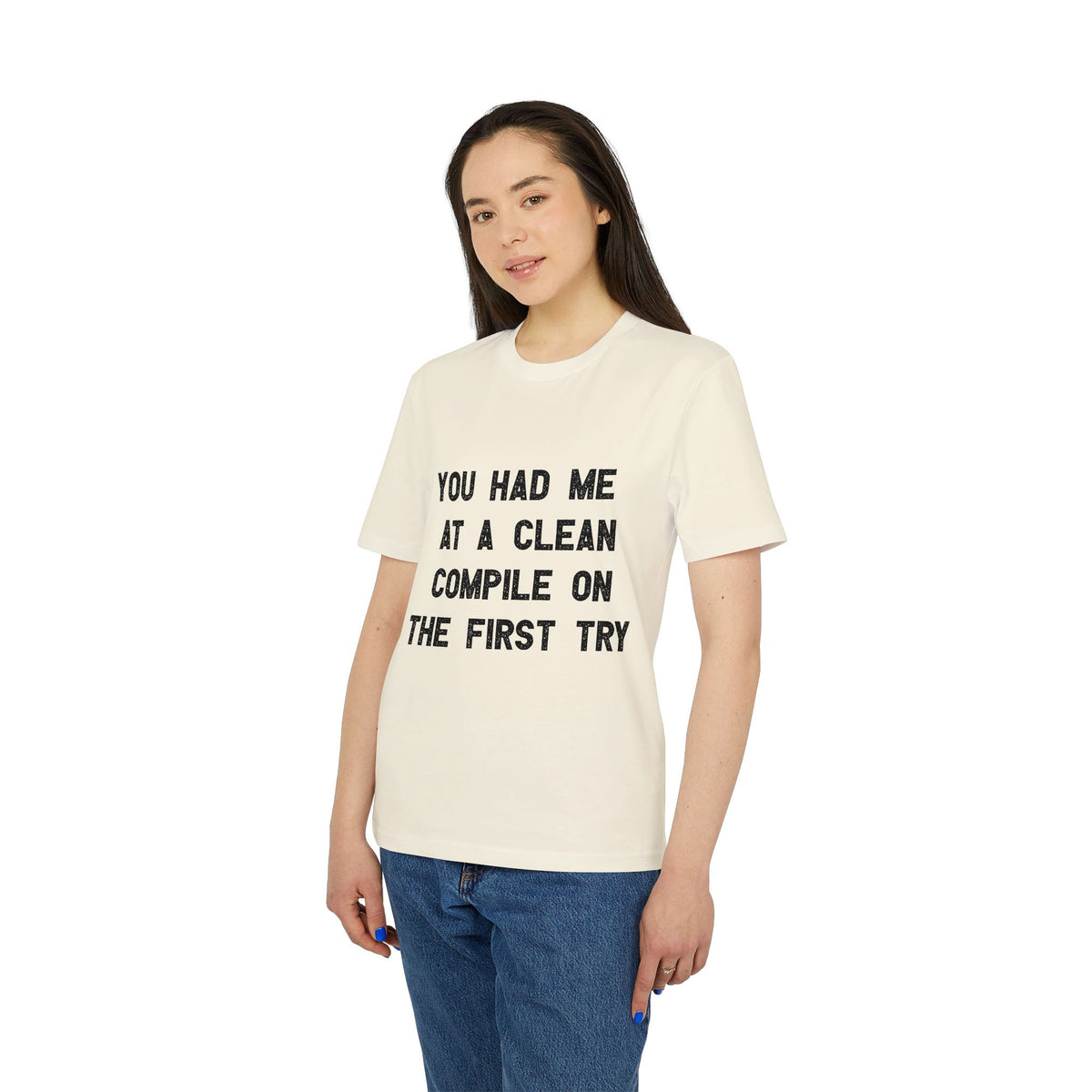 You Had Me at a Clean Compile on the First Try Organic Tee