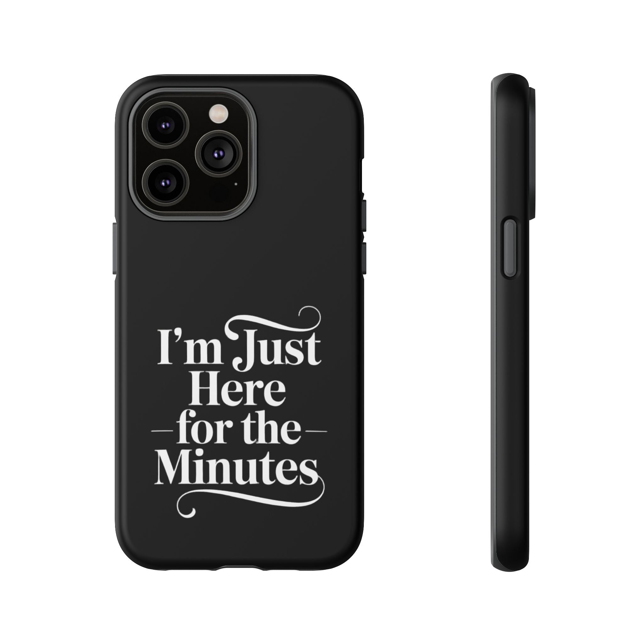 I'm just here for the minutes - Impact-Resistant Phone Case