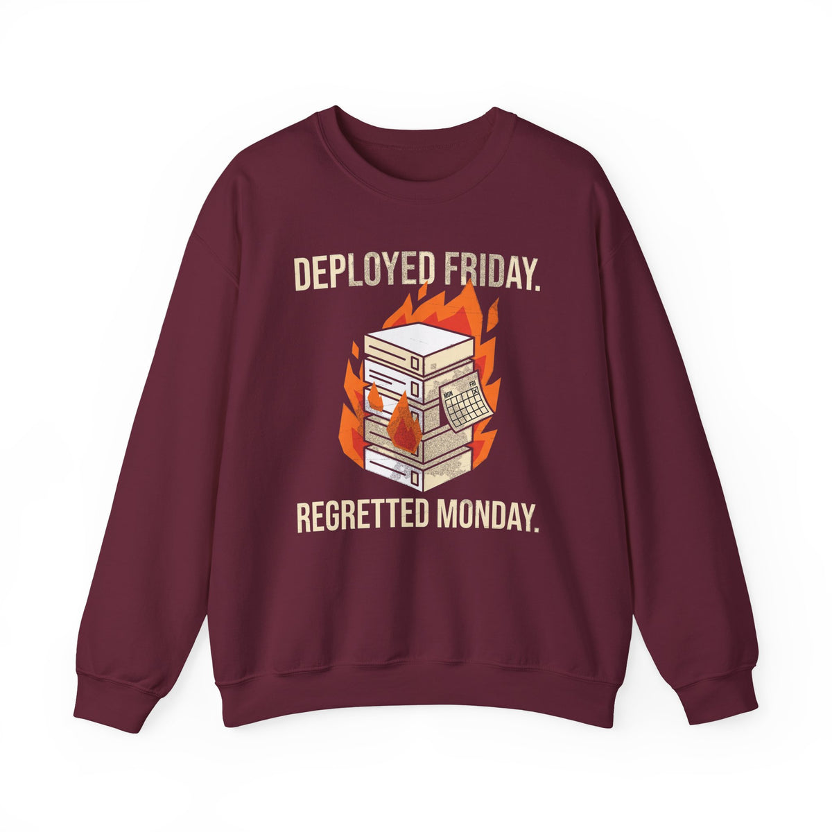 Deployed Friday, Regretted Monday Sweatshirt
