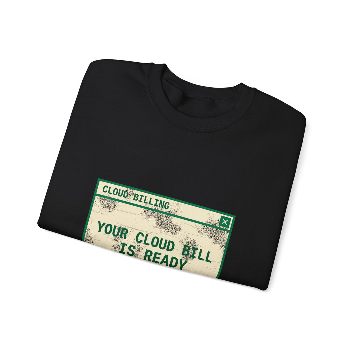 Your Cloud Bill Is Ready Sweatshirt