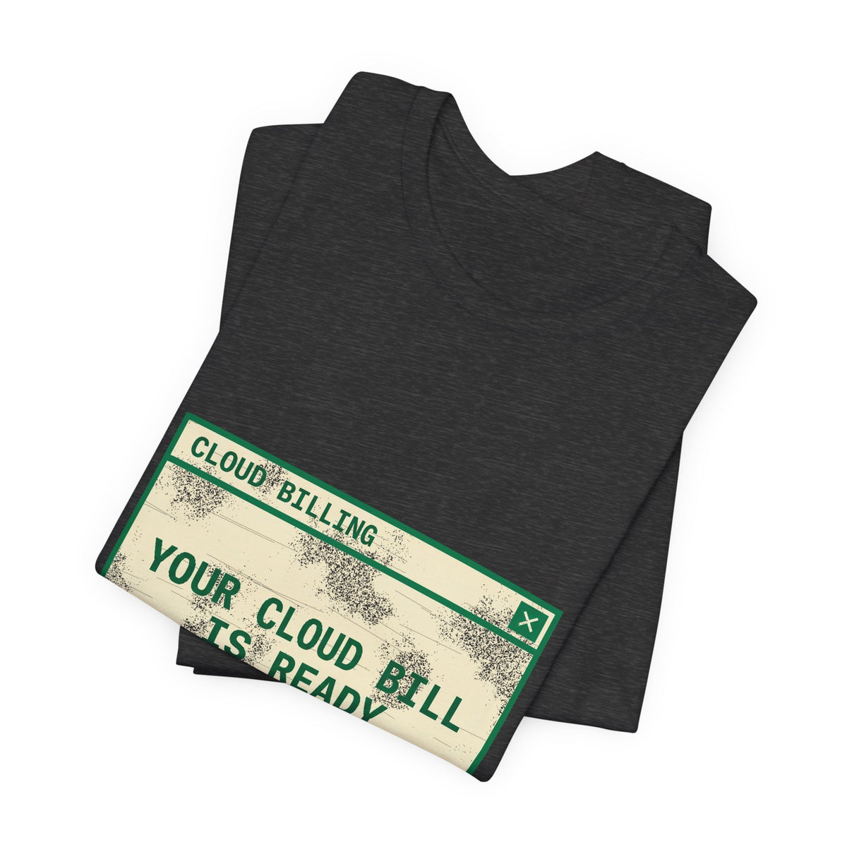 Your Cloud Bill Is Ready T-Shirt