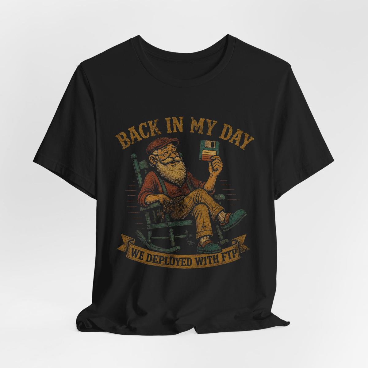 Back in My Day We Deployed With FTP T-Shirt