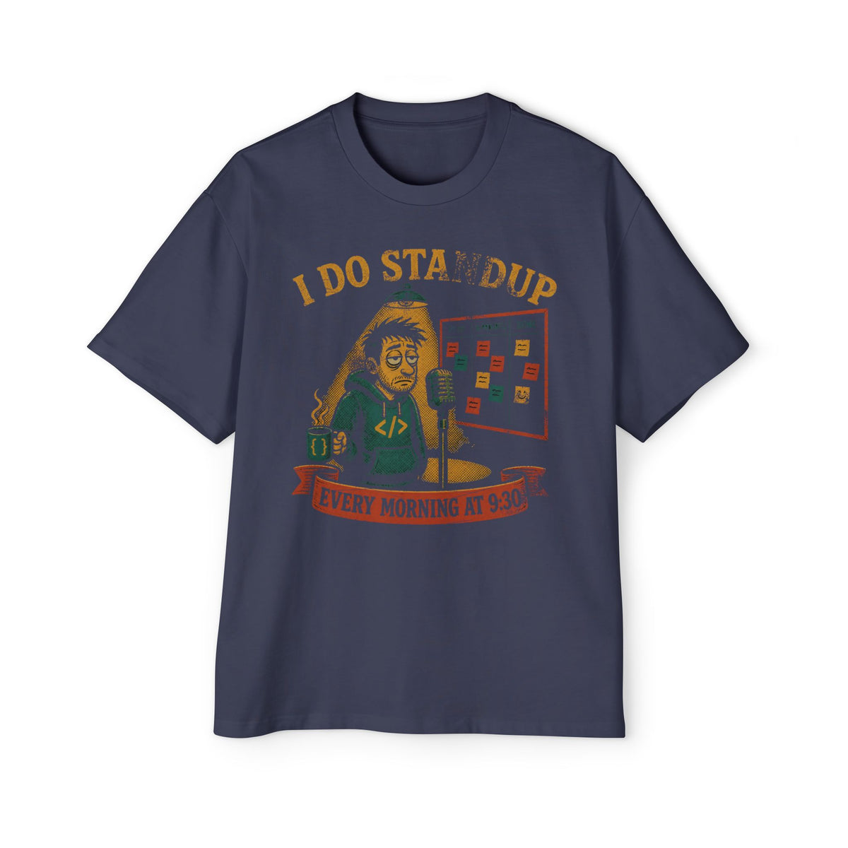 I Do Standup Every Morning at 9:30 Oversized Tee