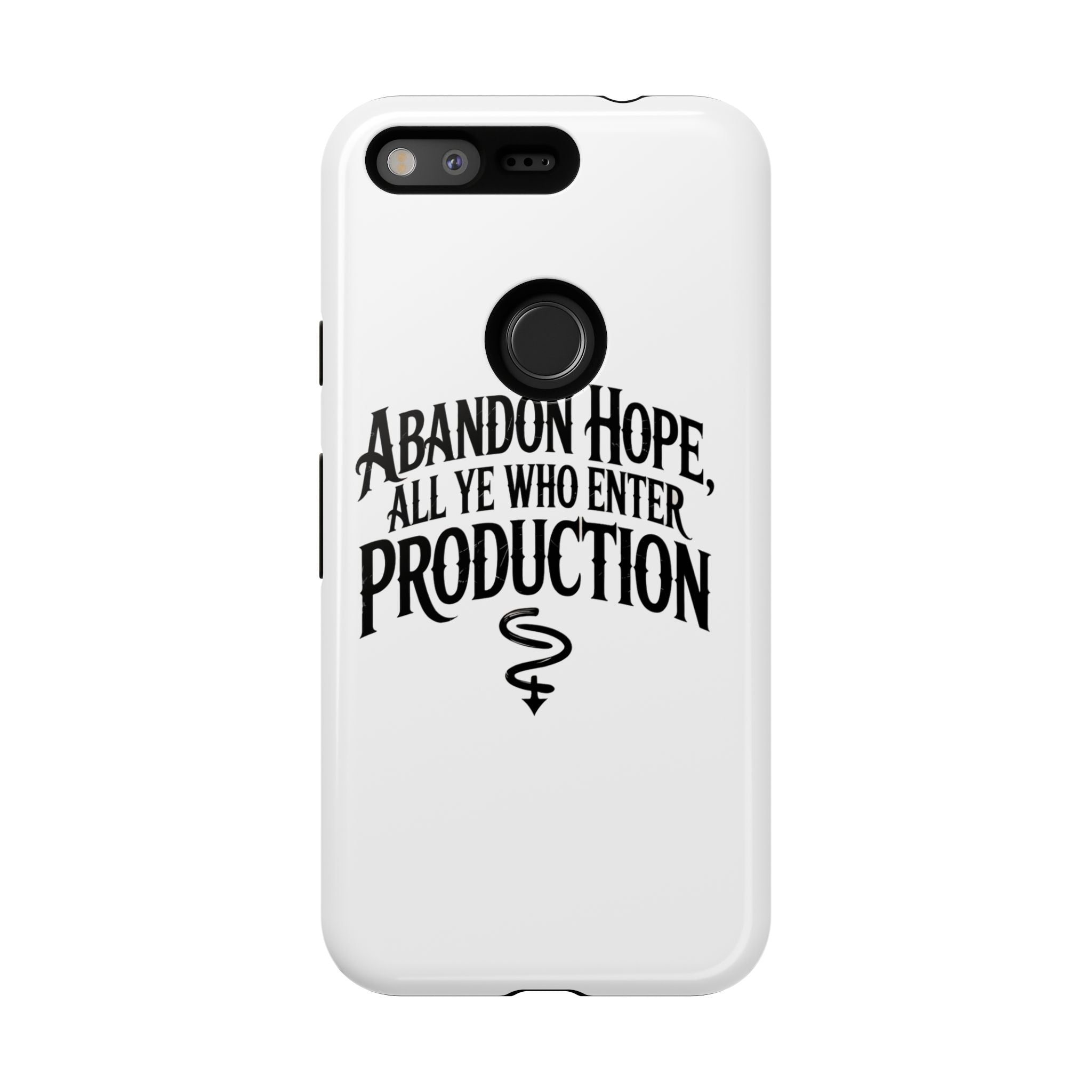 Abandon hope all ye who enter production- Impact-Resistant Phone Case