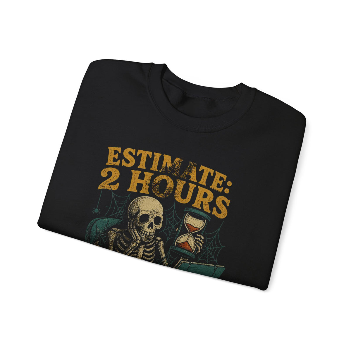 Estimate 2 Hours, Actual 2 Sprints Sweatshirt