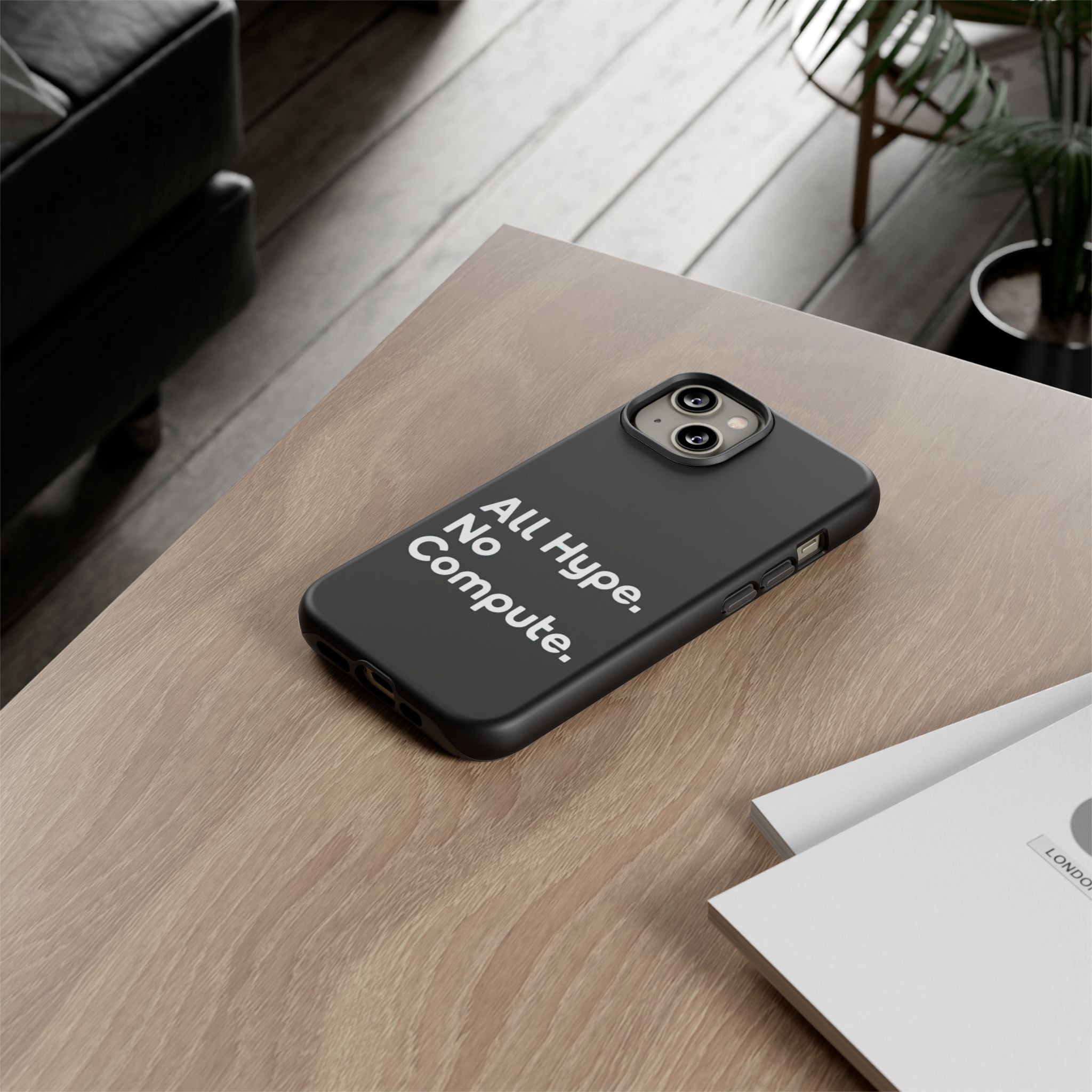 ALL HYPE NO COMPUTE- Impact-Resistant Phone Case