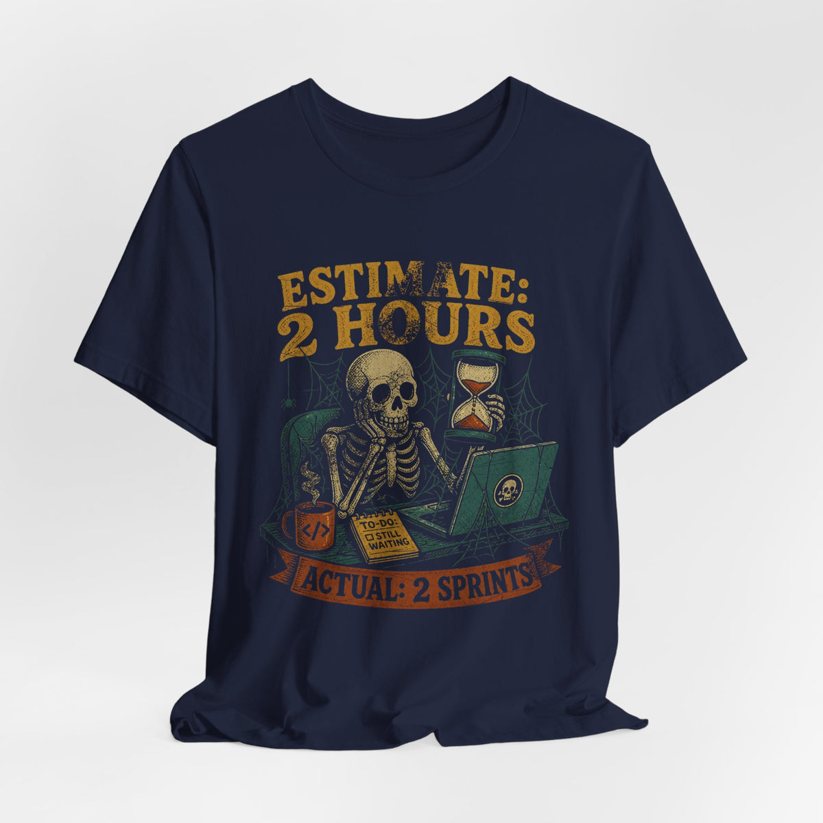 Estimate 2 Hours, Actual 2 Sprints T-Shirt