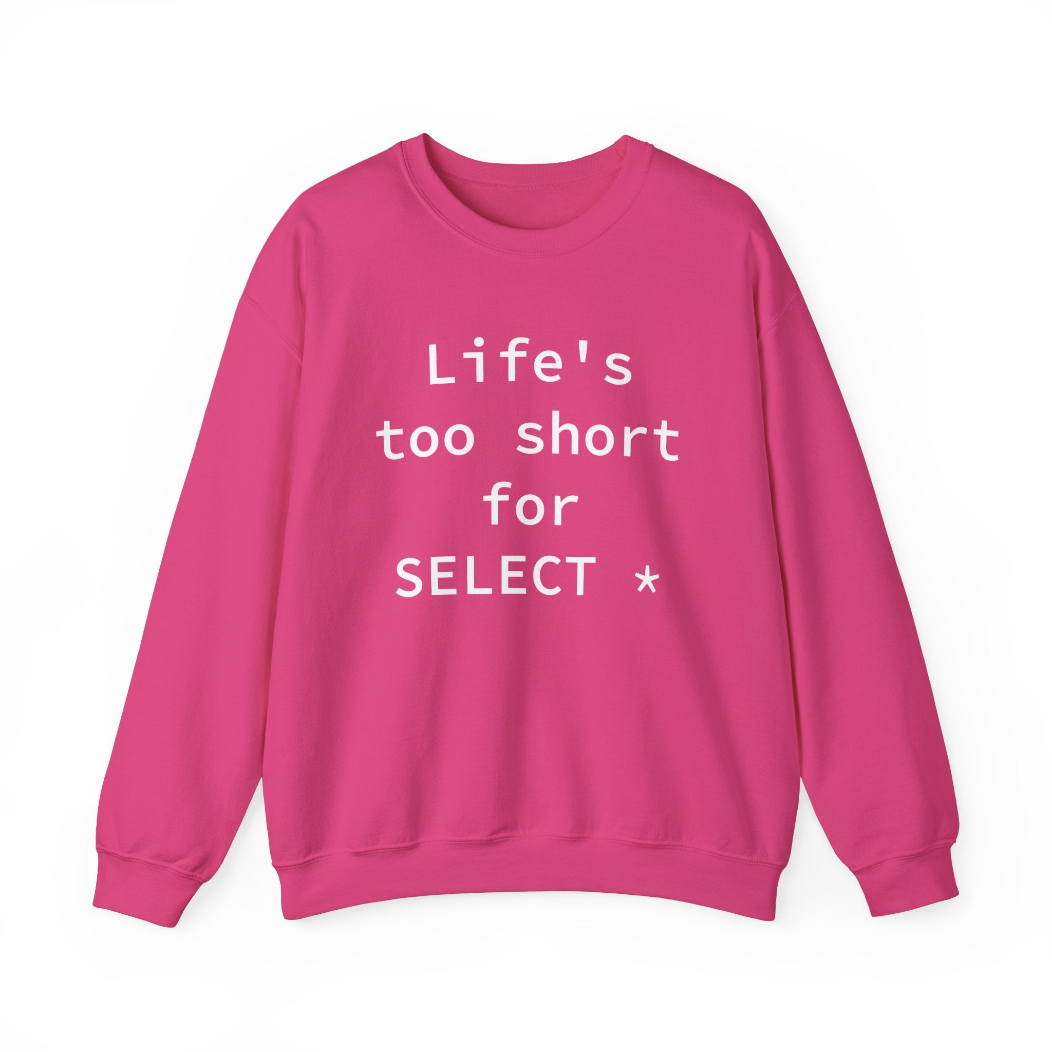Life's Too Short for Select - Sweatshirt