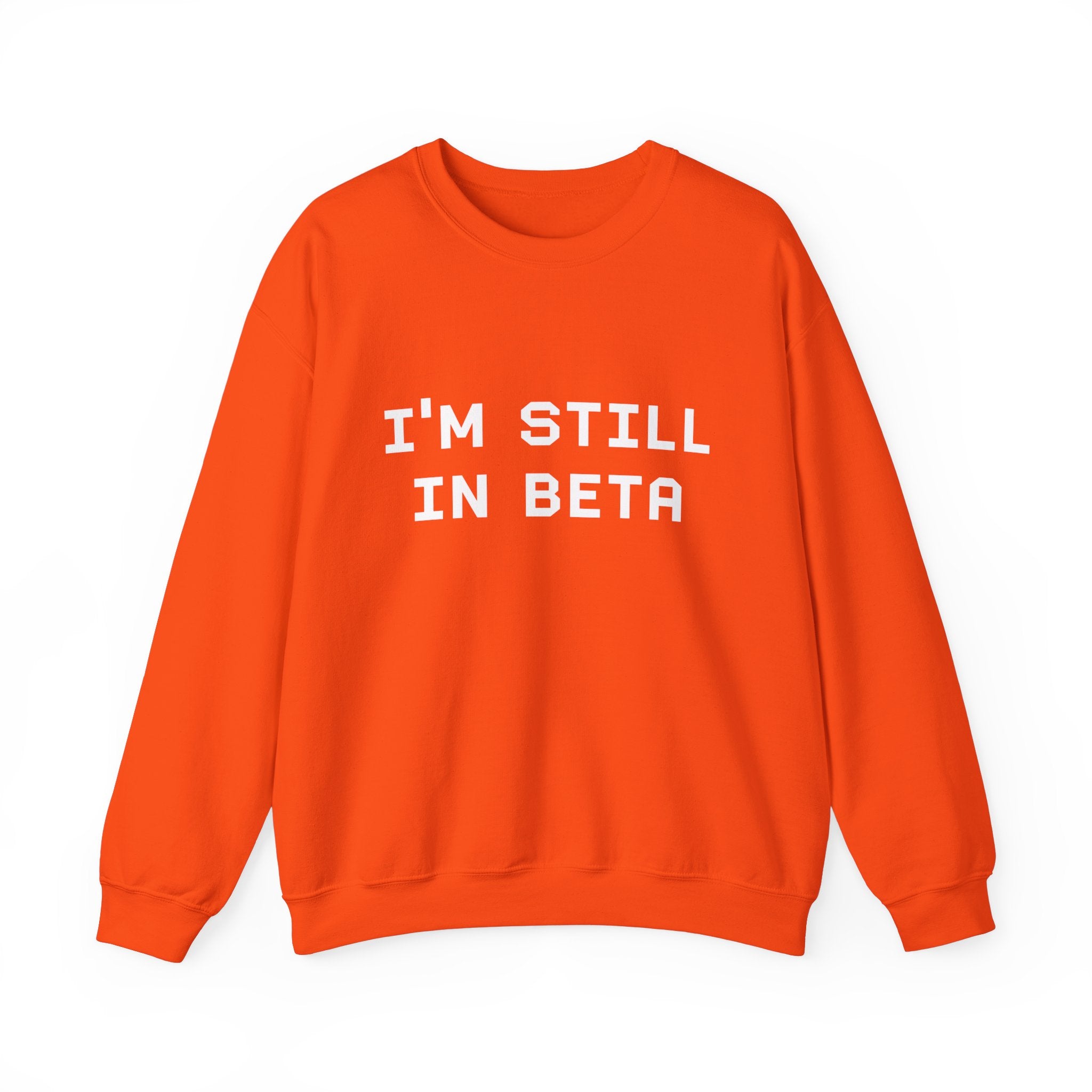 IM STILL IN BETA - Sweatshirt