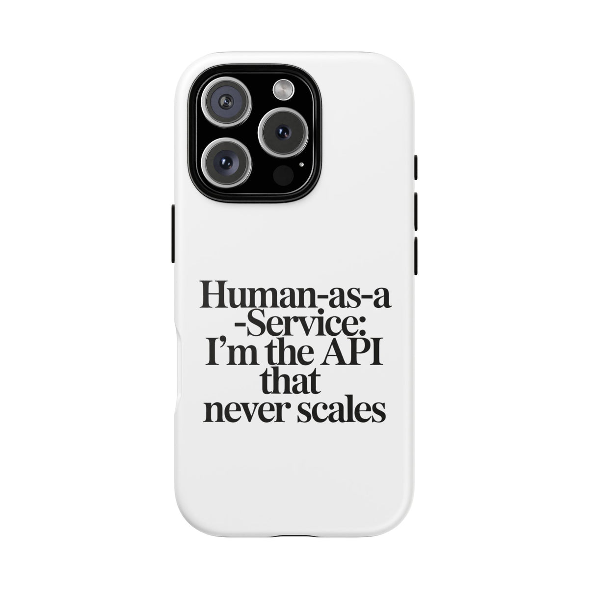 Human as a Service, The API That Never Scales Phone Case