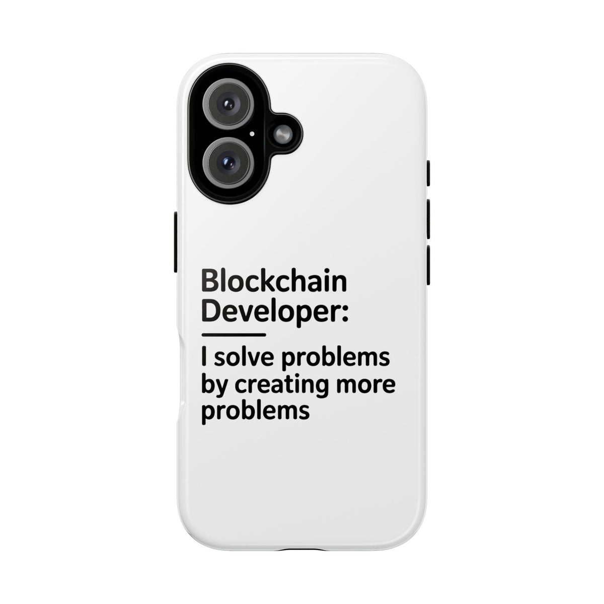 Blockchain Developer, I Solve Problems by Creating More Phone Case