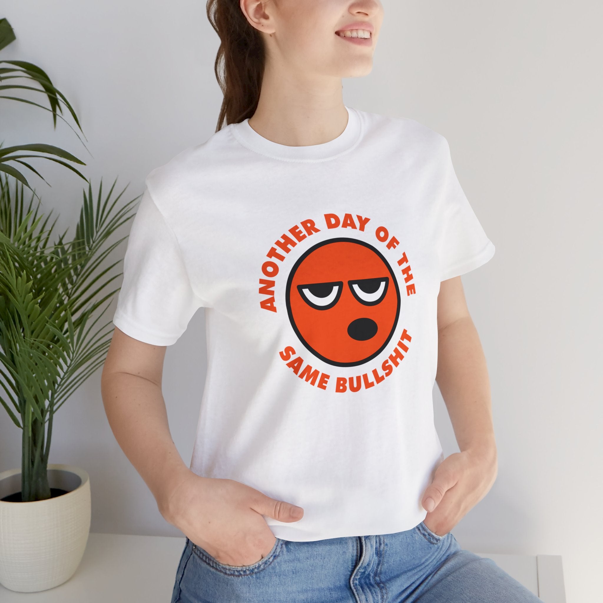 Another Day of the Same Bullshit T-shirt