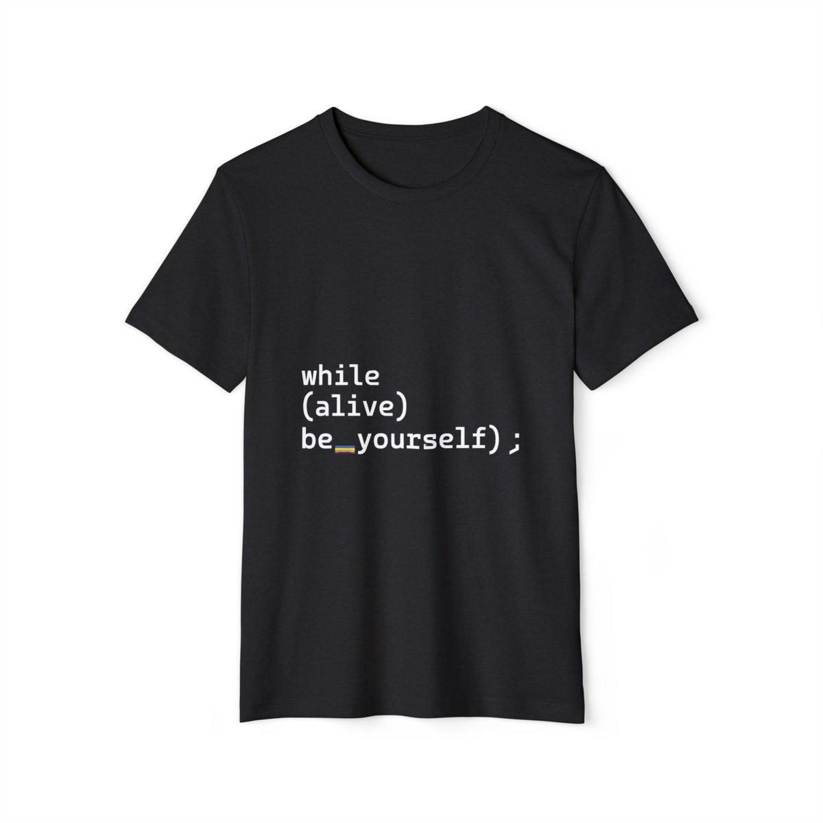while(alive) be_yourself(); Recycled Organic Tee