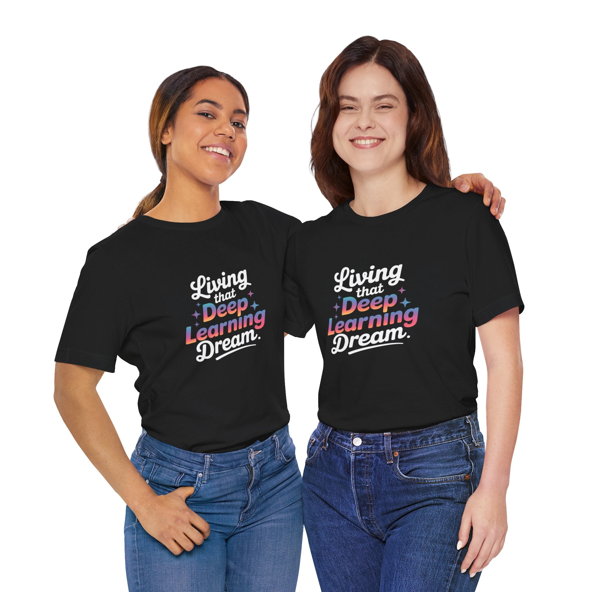LIVING THAT DEEP LEARNING DREAM -T Shirt