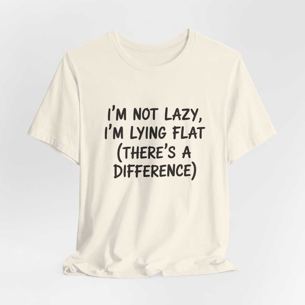 I'm Not Lazy, I'm Lying Flat T-Shirt