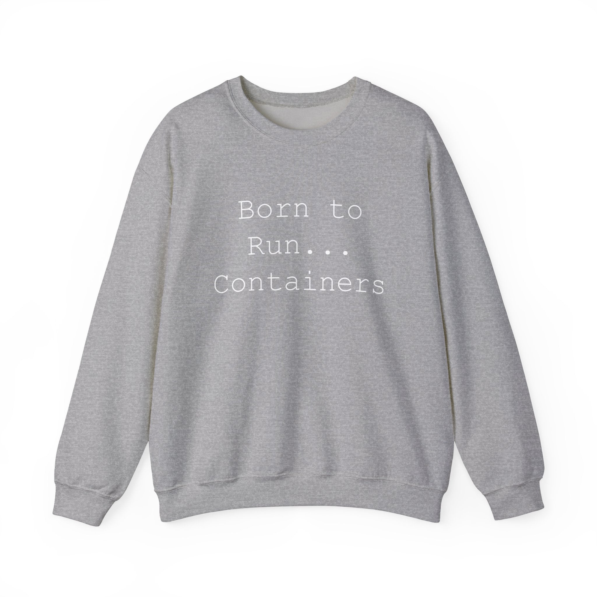 Born to Run Containers - Sweatshirt
