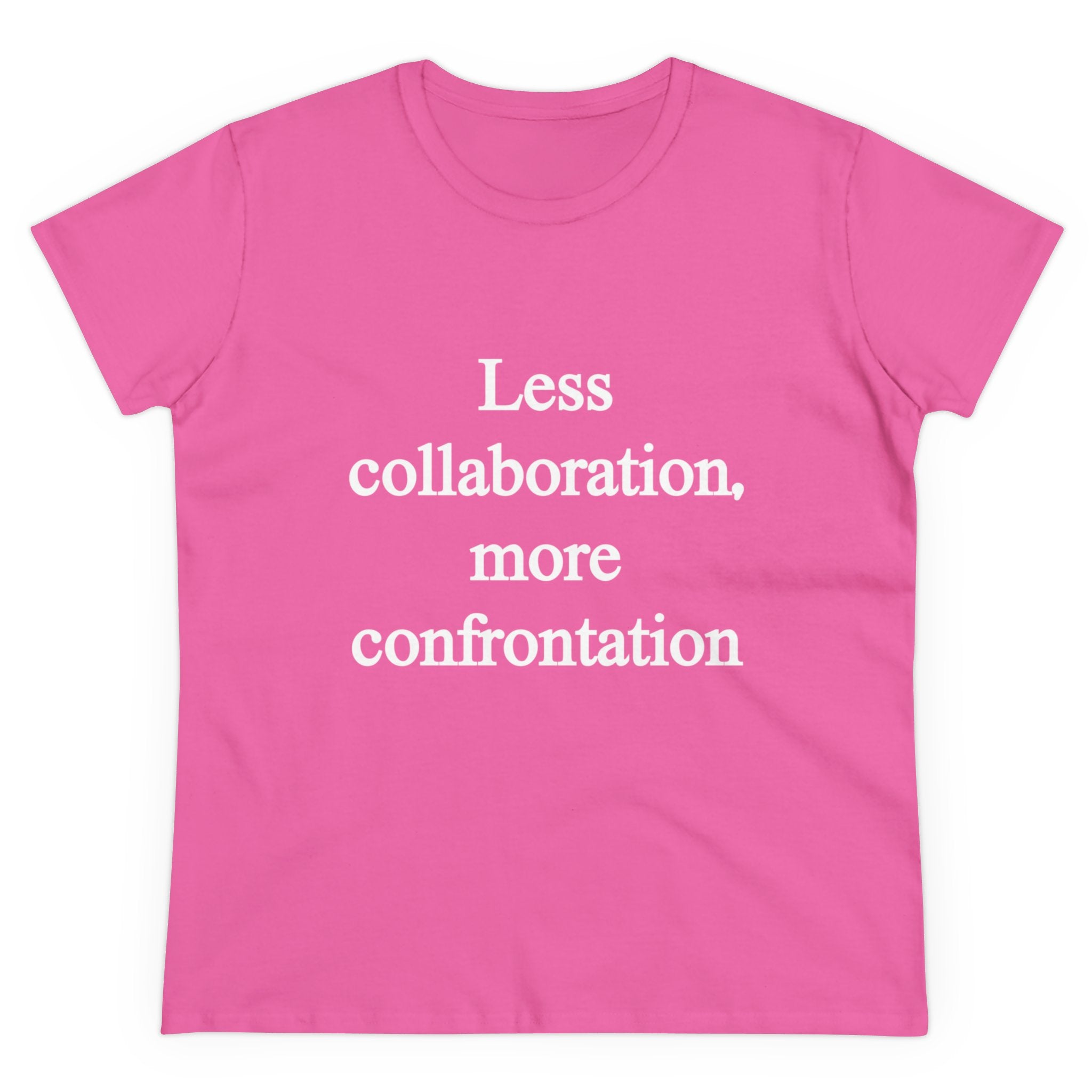 The "Less Collaboration More Confrontation - Women's Tee" is crafted from quality cotton, featuring a pink hue and a contoured fit. The slogan "Less collaboration, more confrontation" is boldly displayed in white text on the front.