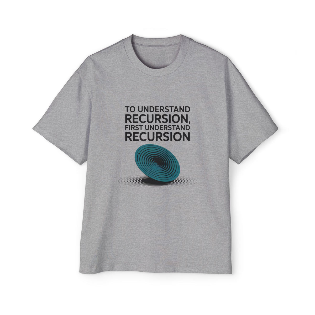 To Understand Recursion, First Understand Recursion Oversized Tee