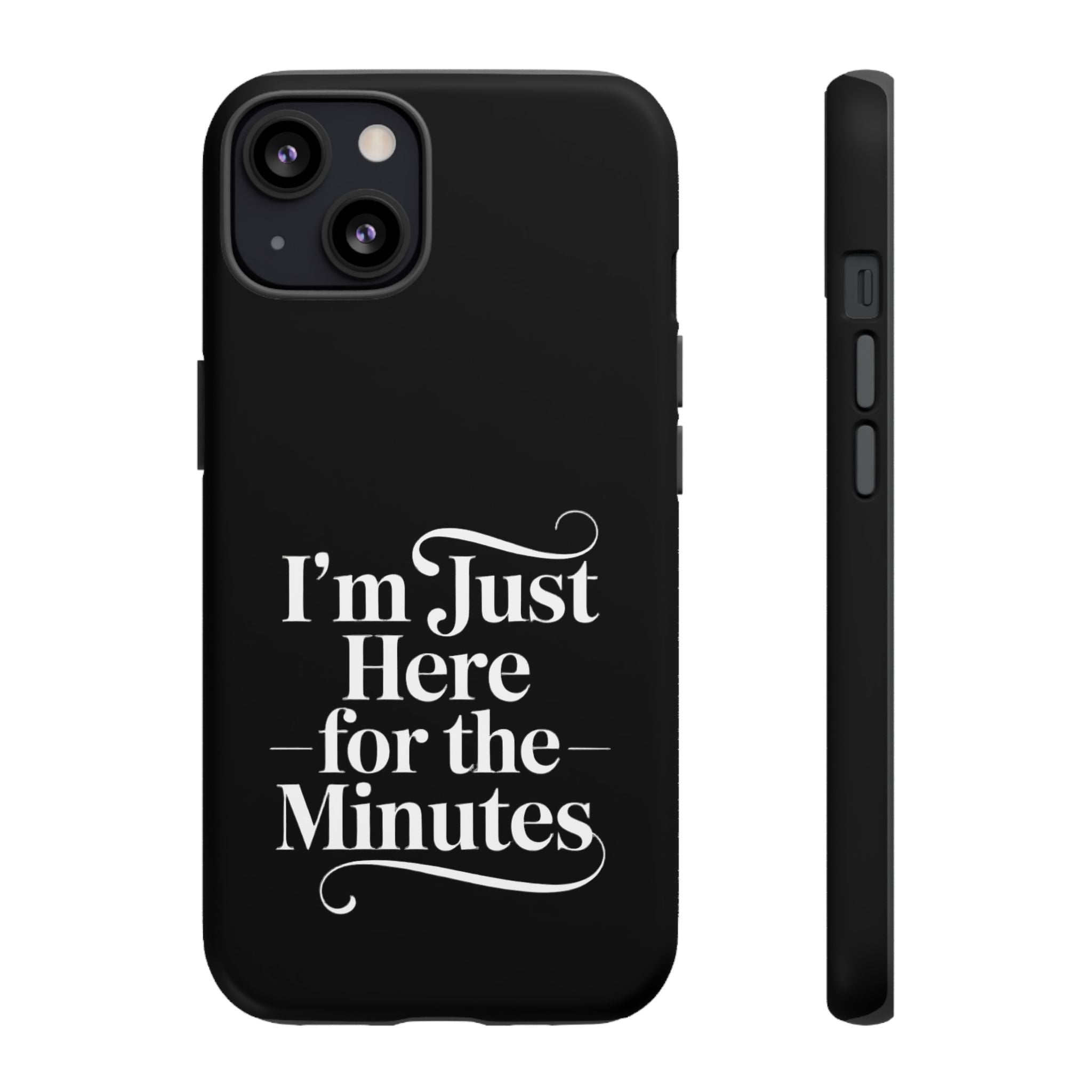 I'm just here for the minutes - Impact-Resistant Phone Case