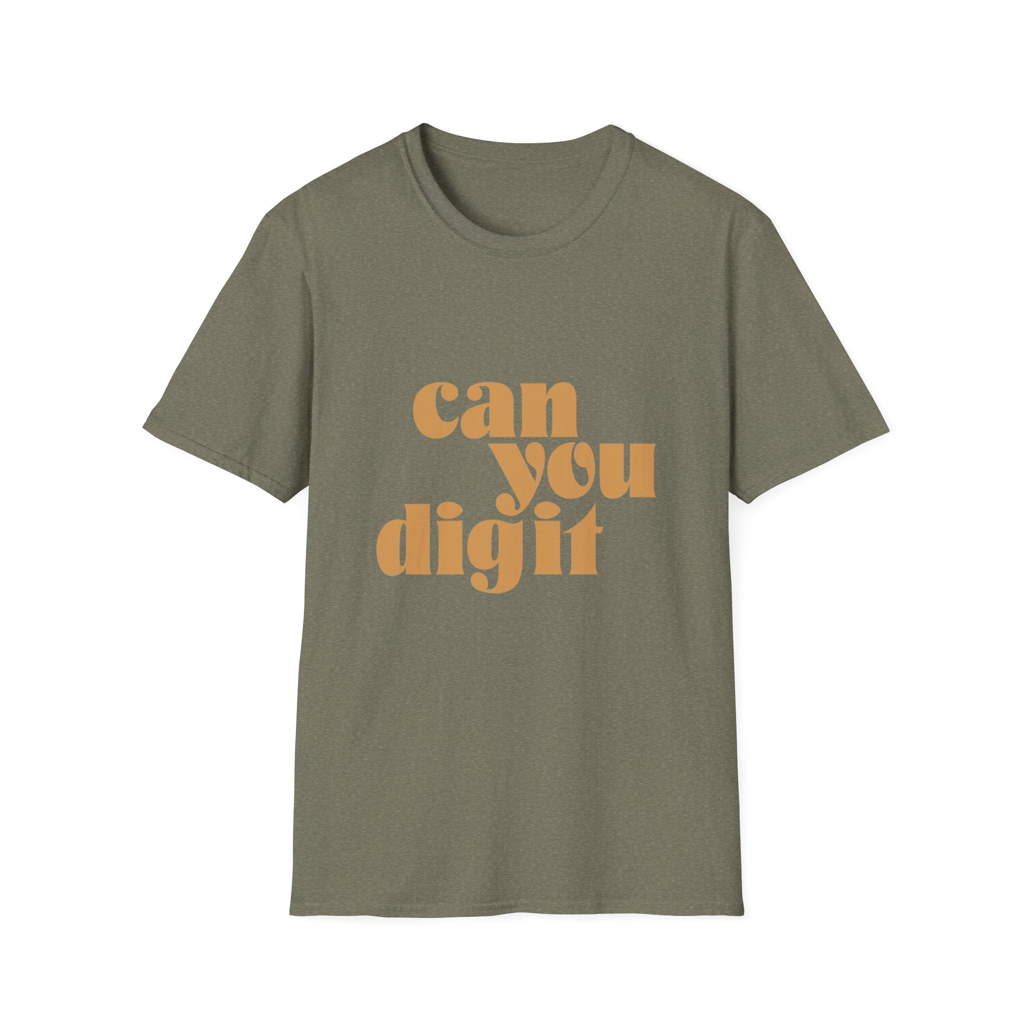 A "Can You Digit" gray-green t-shirt features the phrase "can you dig it" in a bold, retro-style orange font on the front.