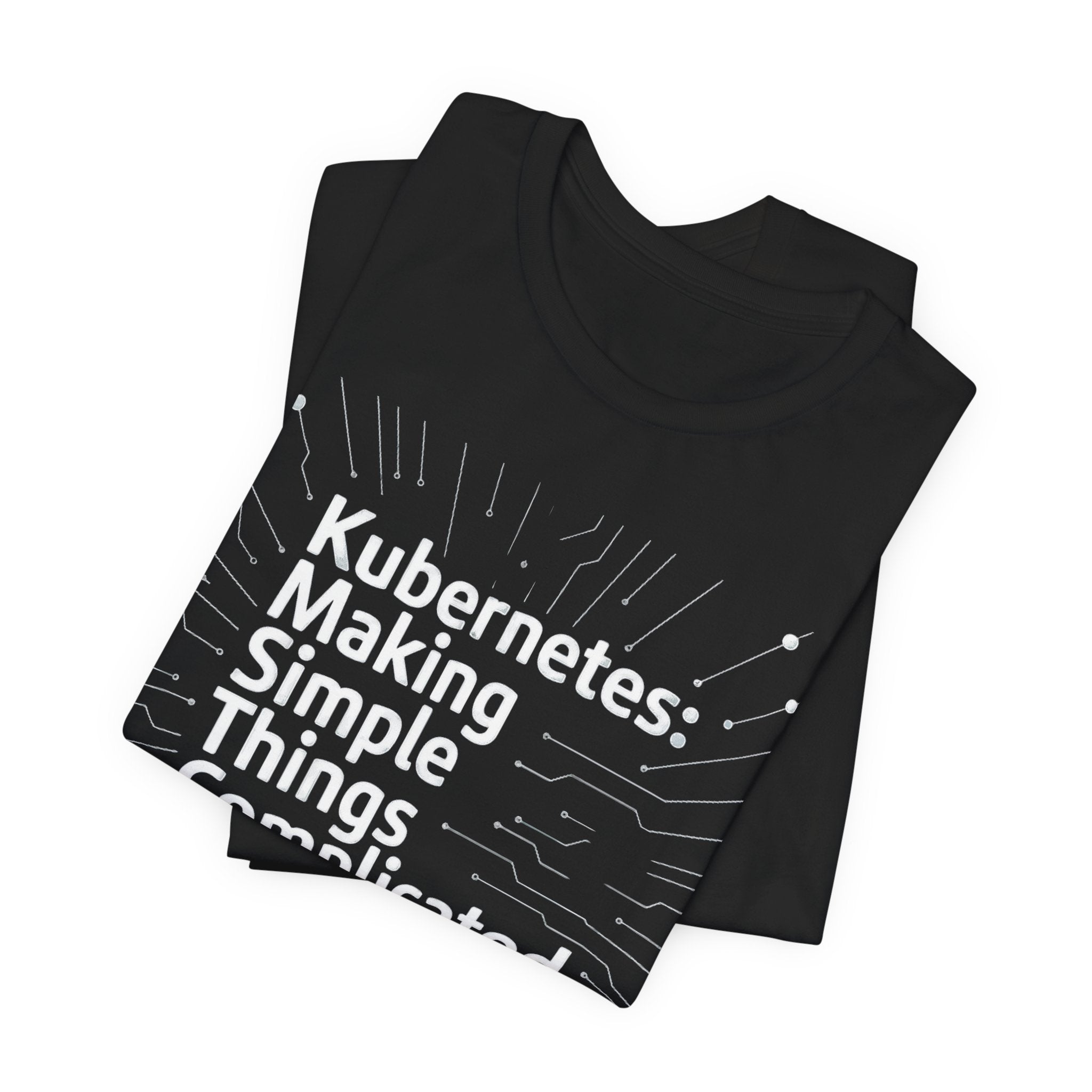 Kubernetes Making simple things complicate -T Shirt