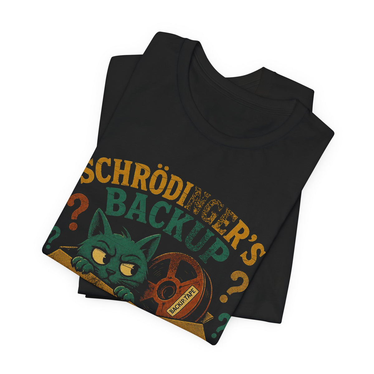 Schrodinger's Backup T-Shirt