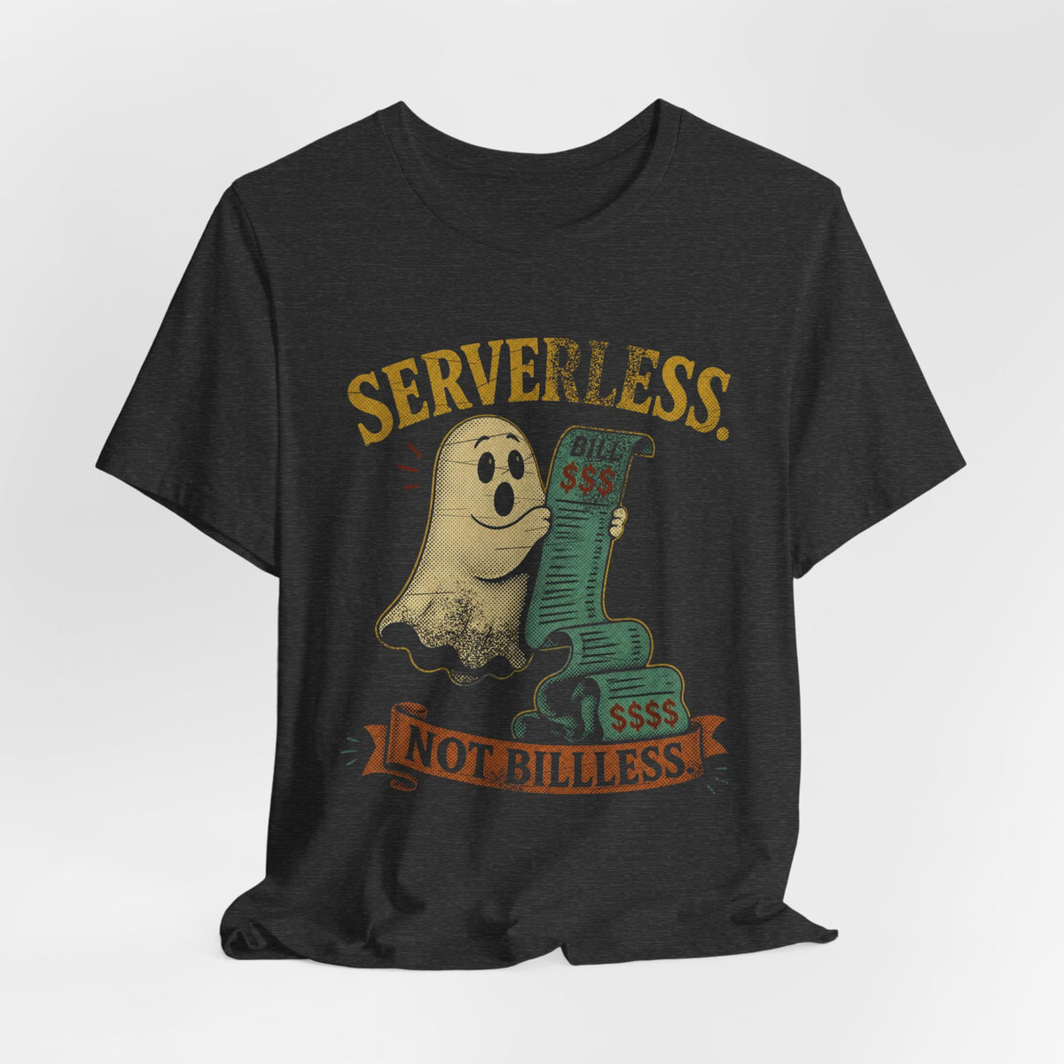 Serverless, Not Billless T-Shirt