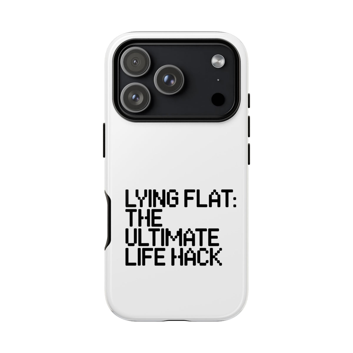 Lying Flat, The Ultimate Life Hack Phone Case