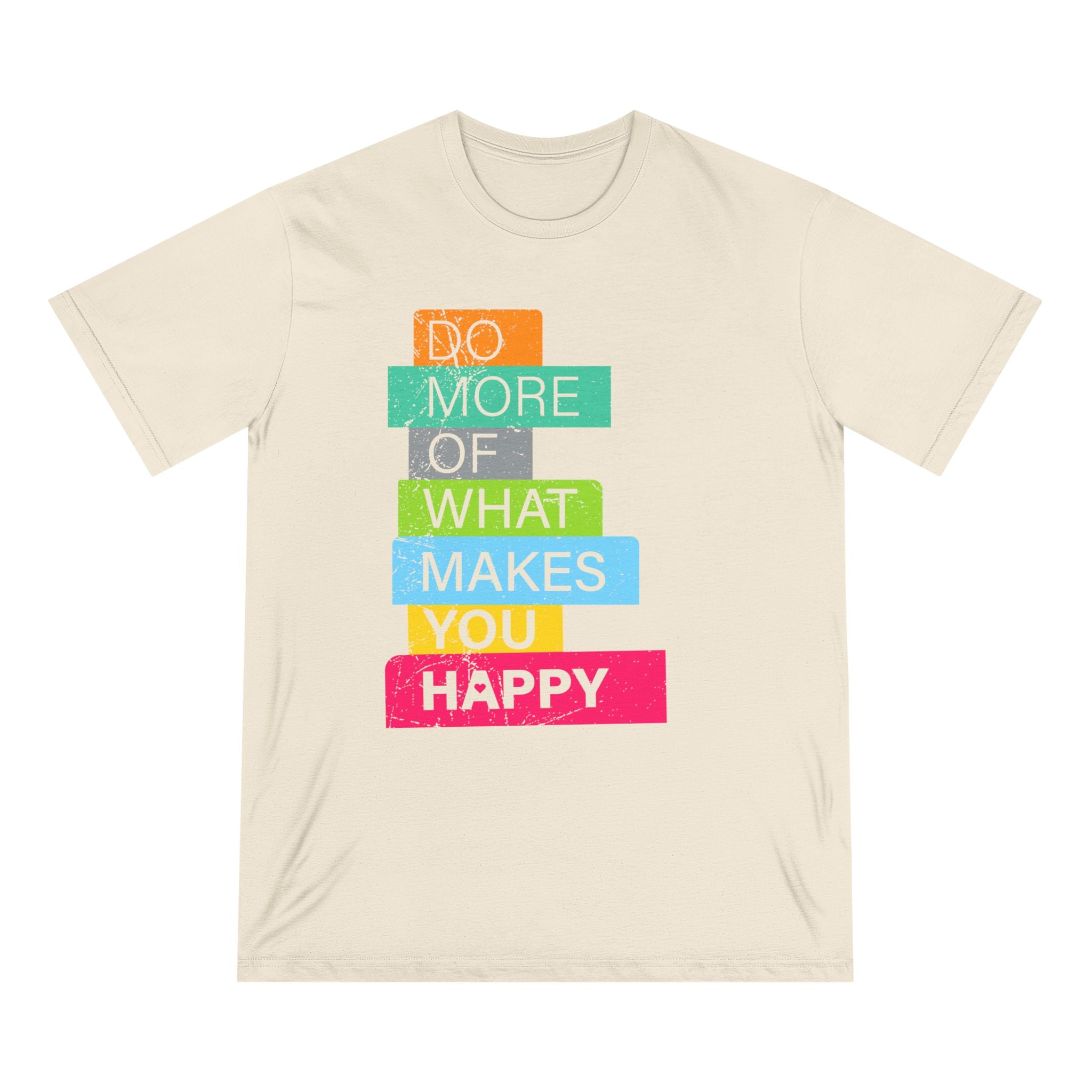Do More of What Makes You Happy - Organic T-shirt