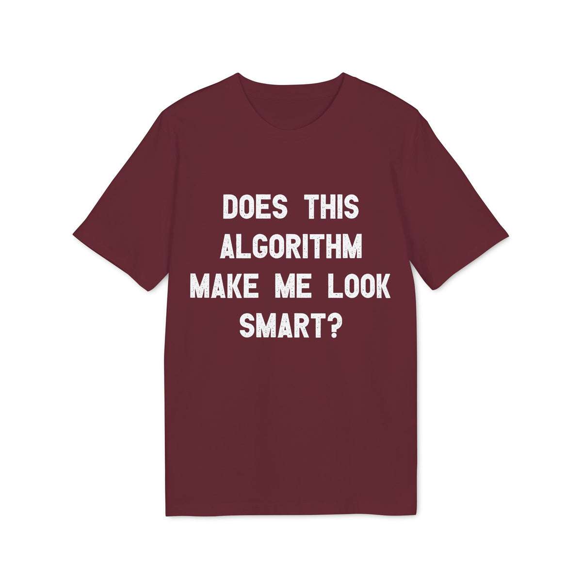 Does This Algorithm Make Me Look Smart? Organic Tee