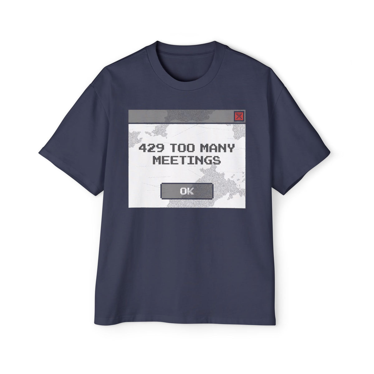 429 Too Many Meetings Oversized Tee