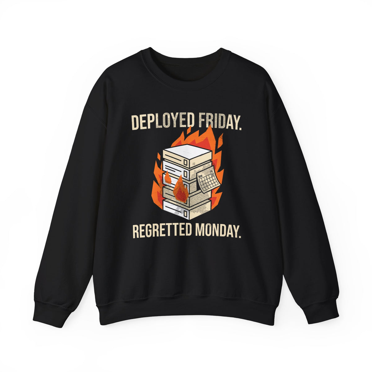 Deployed Friday, Regretted Monday Sweatshirt