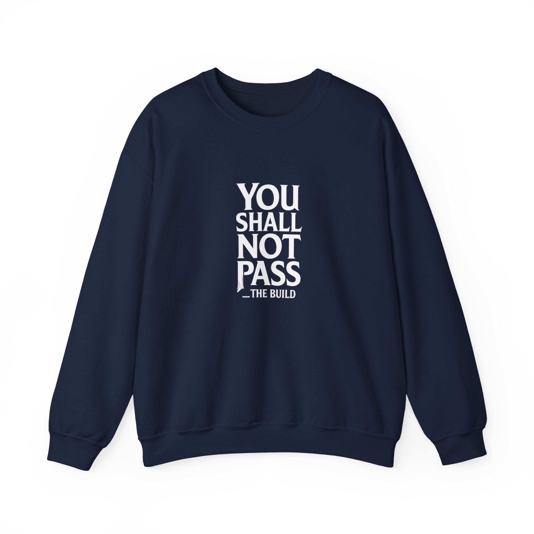 You Shall Not Pass the Build - Sweatshirt