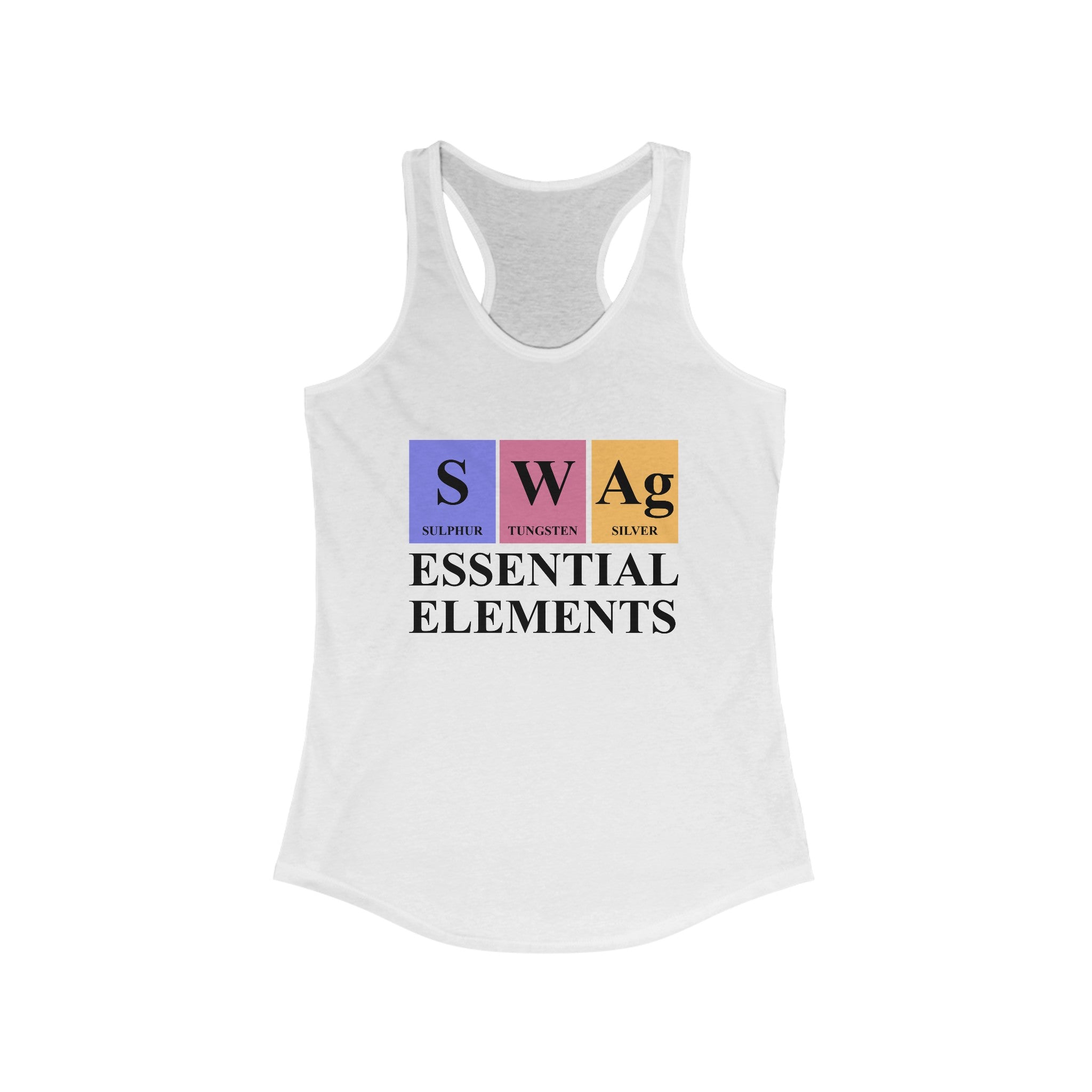 S-W-Ag - Women's Racerback Tank: This lightweight, white racerback tank top is perfect for an active lifestyle. It features "Swag Essential Elements" with "Swag" cleverly displayed as periodic table elements: Sulfur, Tungsten, and Silver.