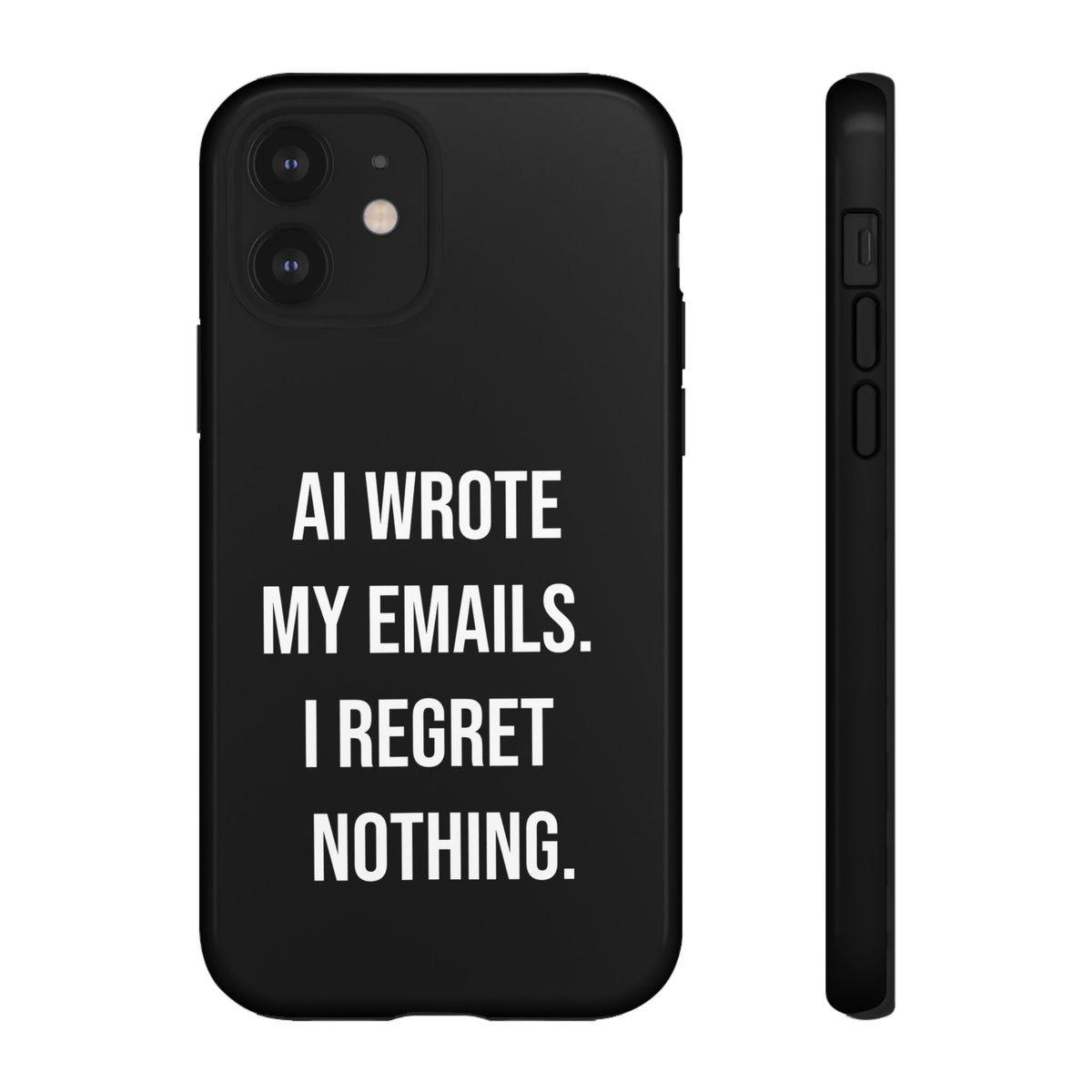 AI Wrote My Emails, I Regret Nothing Phone Case