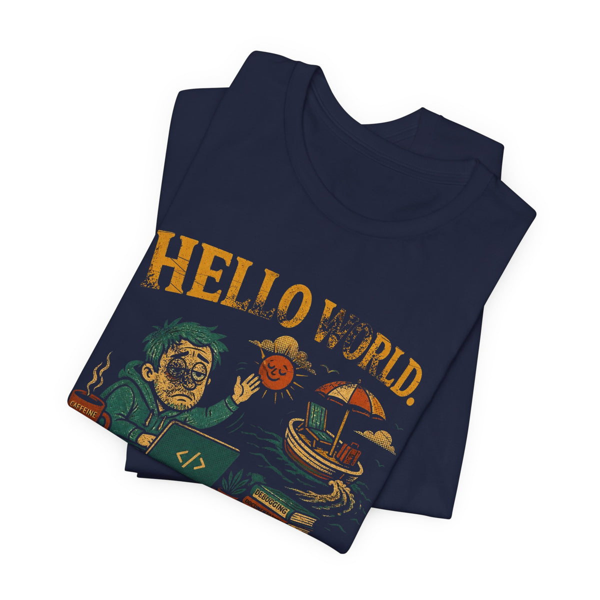 Hello World, Goodbye Weekend T-Shirt