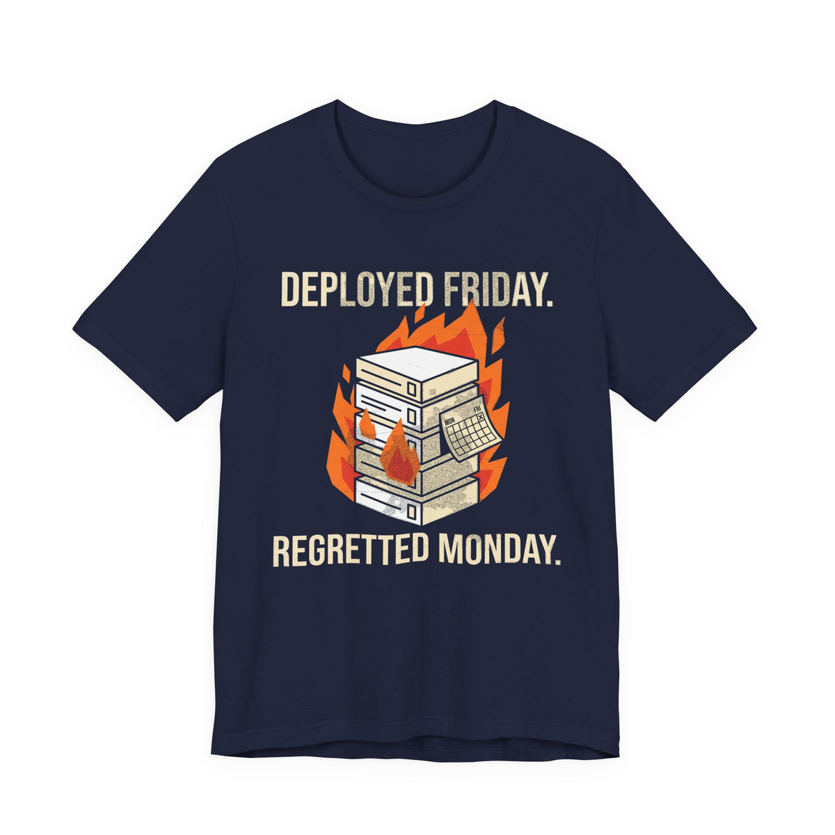 Deployed Friday, Regretted Monday T-Shirt