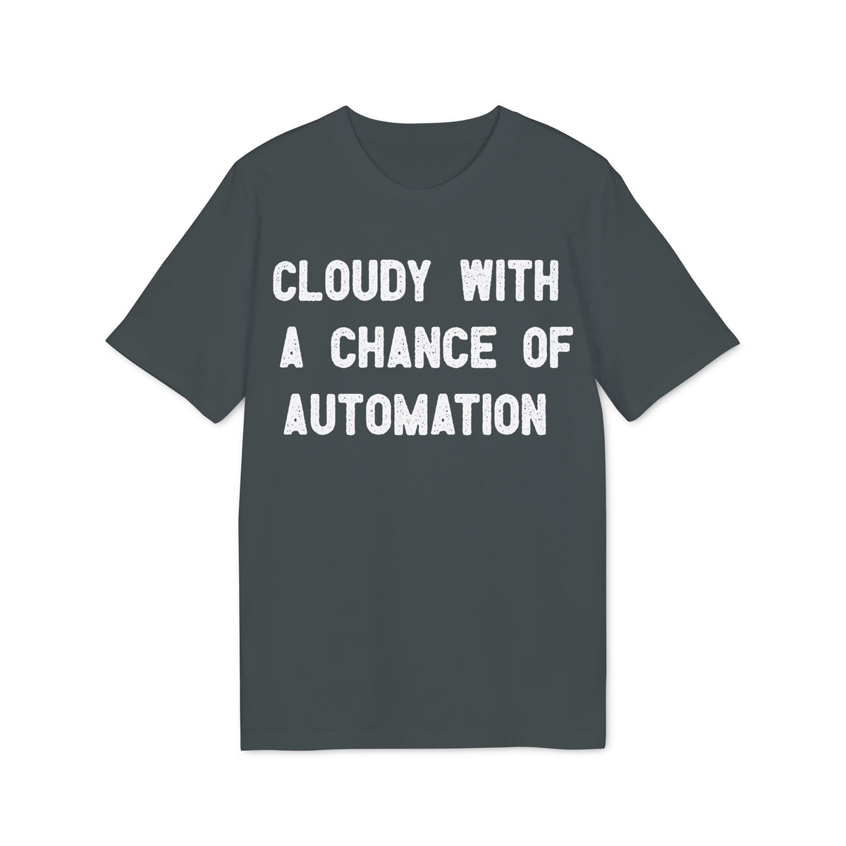 Cloudy With a Chance of Automation Organic Tee