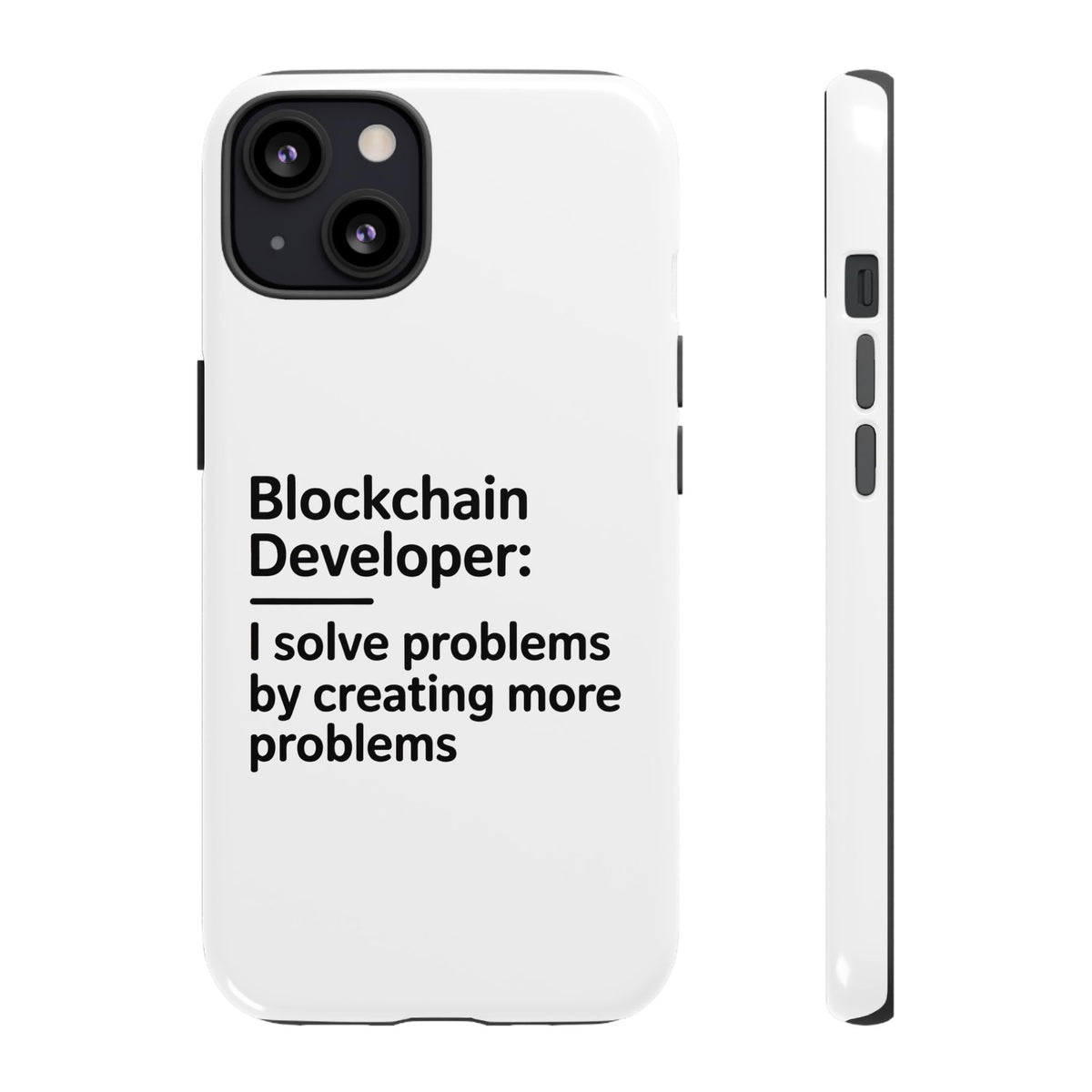Blockchain Developer, I Solve Problems by Creating More Phone Case