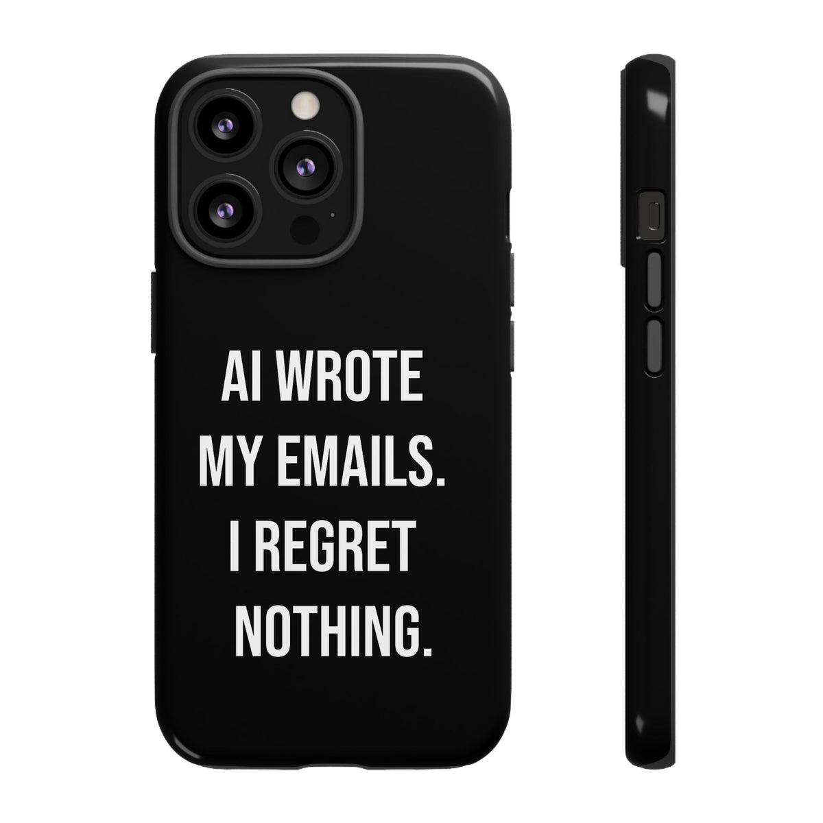 AI Wrote My Emails, I Regret Nothing Phone Case