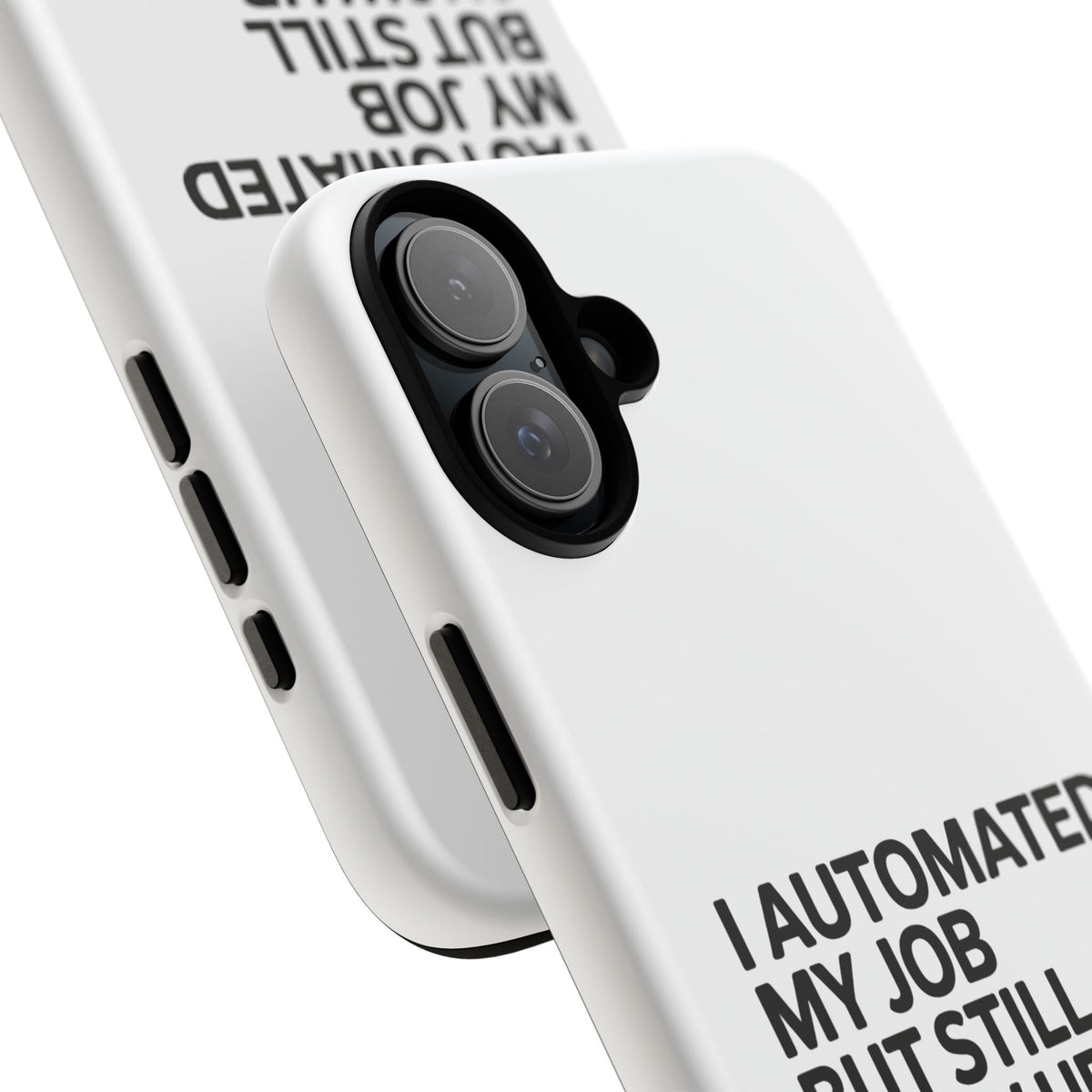 I Automated My Job But Still Show Up for the Meetings Phone Case