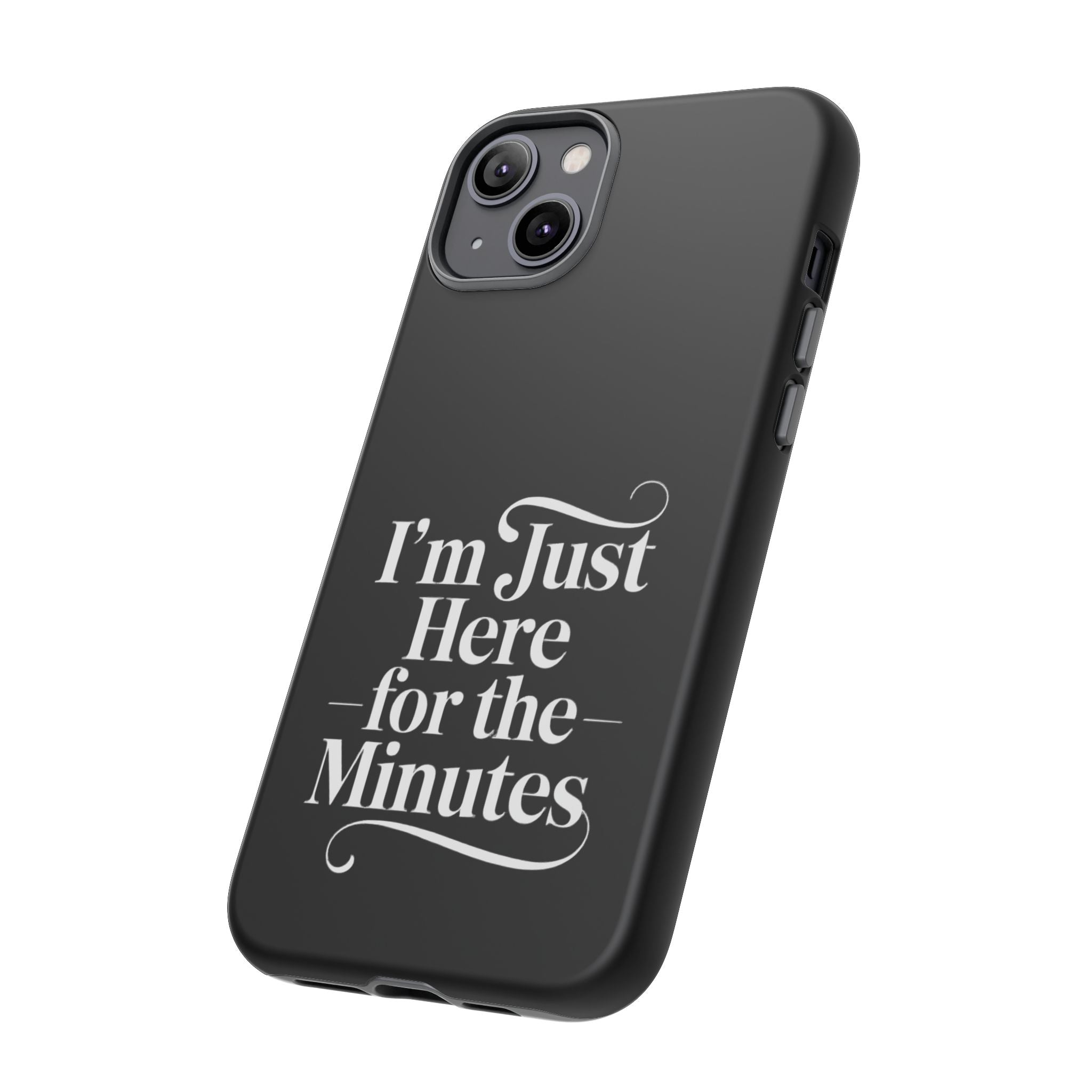 I'm just here for the minutes - Impact-Resistant Phone Case