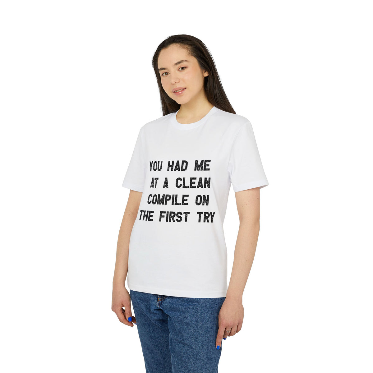 You Had Me at a Clean Compile on the First Try Organic Tee