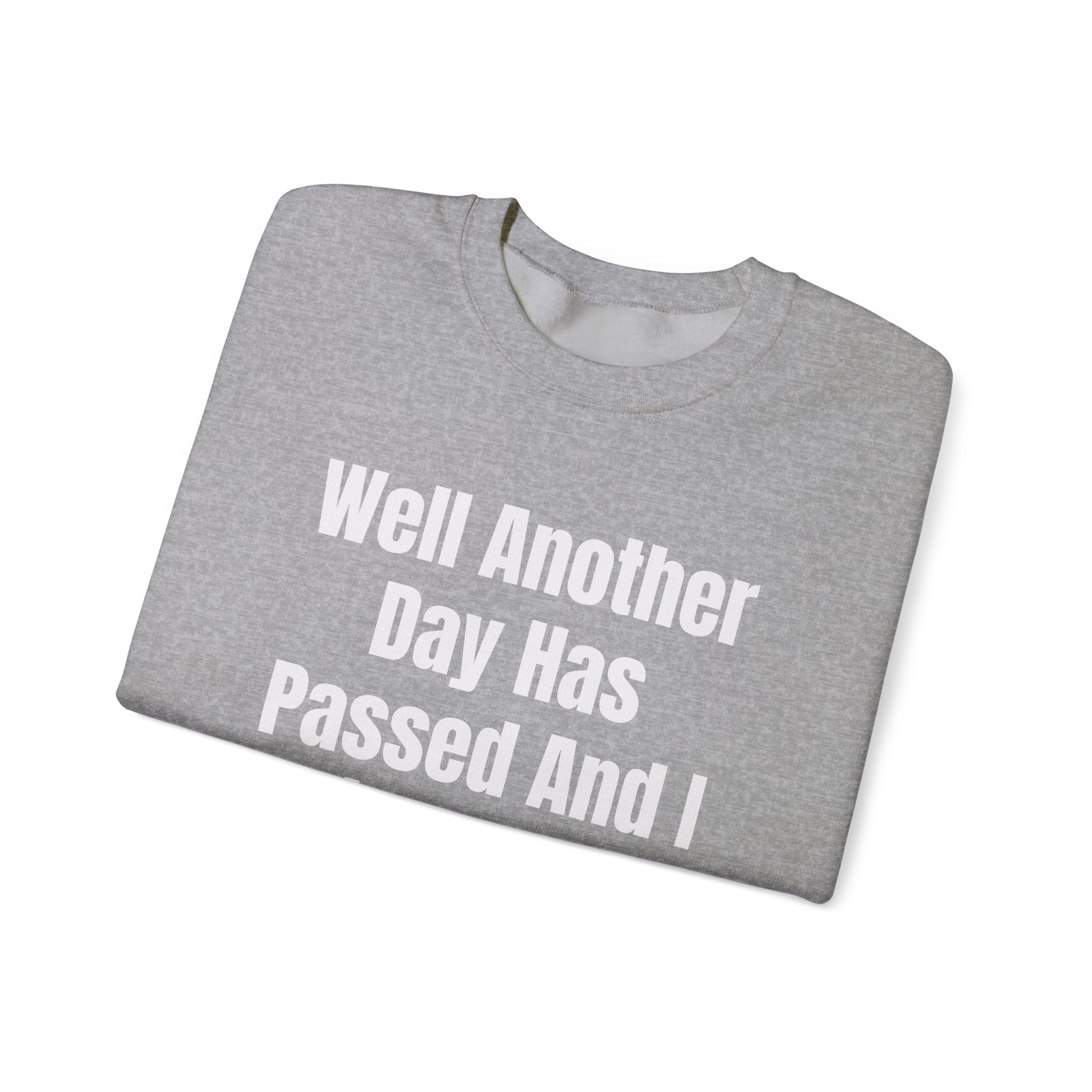 Well Another Day Has Passed- Sweatshirt