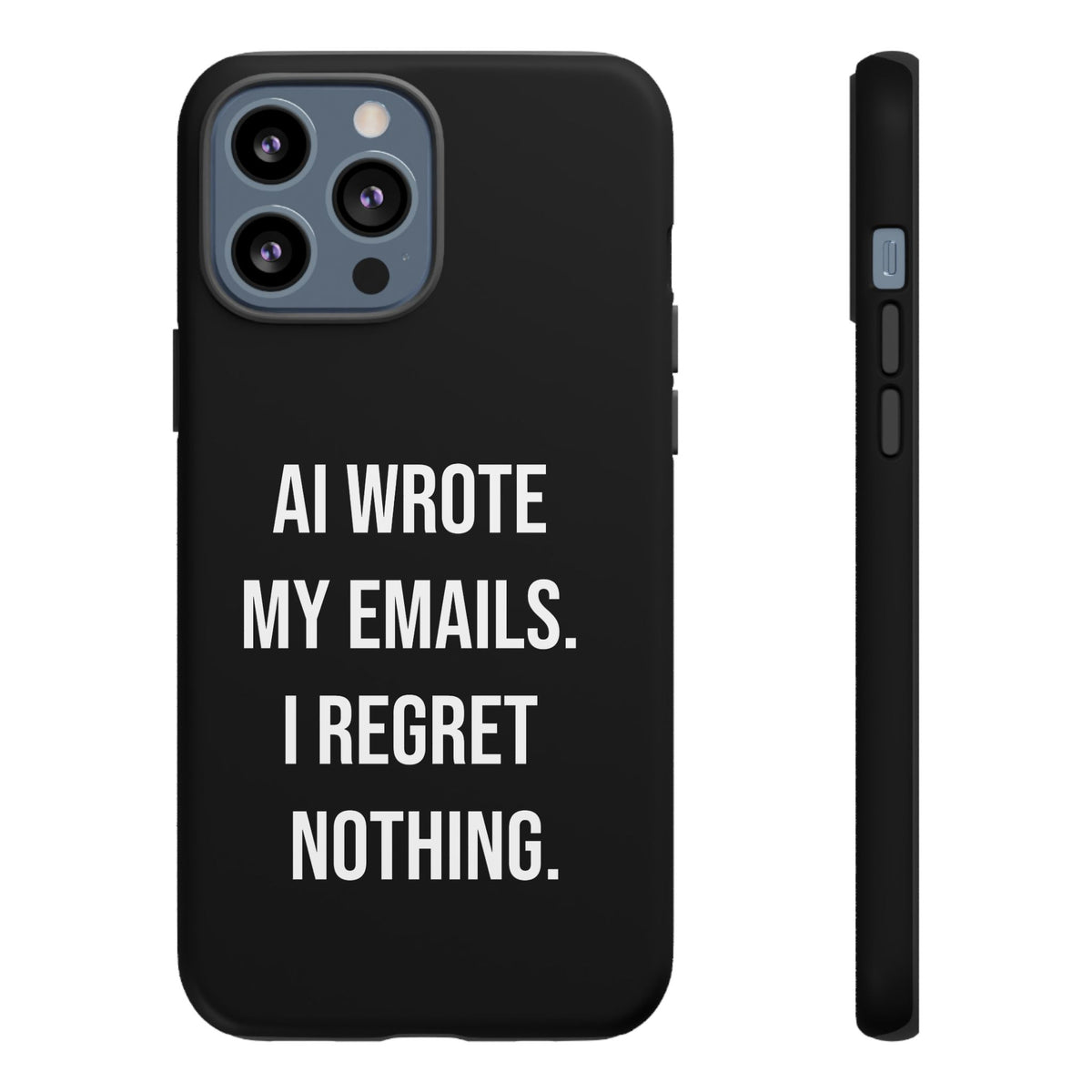 AI Wrote My Emails, I Regret Nothing Phone Case