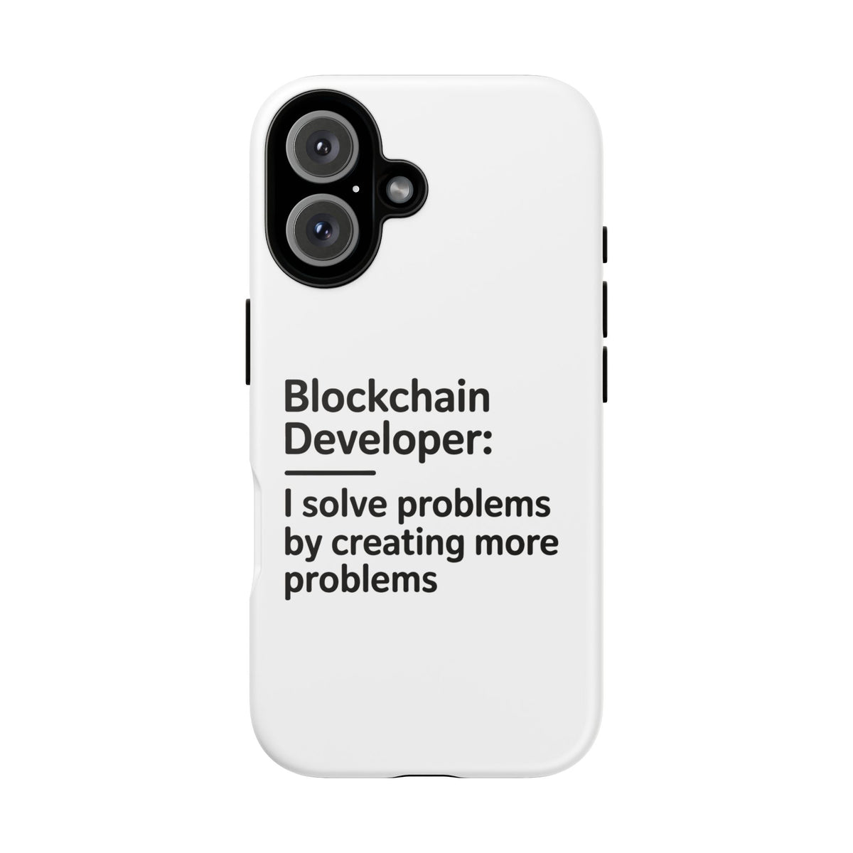 Blockchain Developer, I Solve Problems by Creating More Phone Case