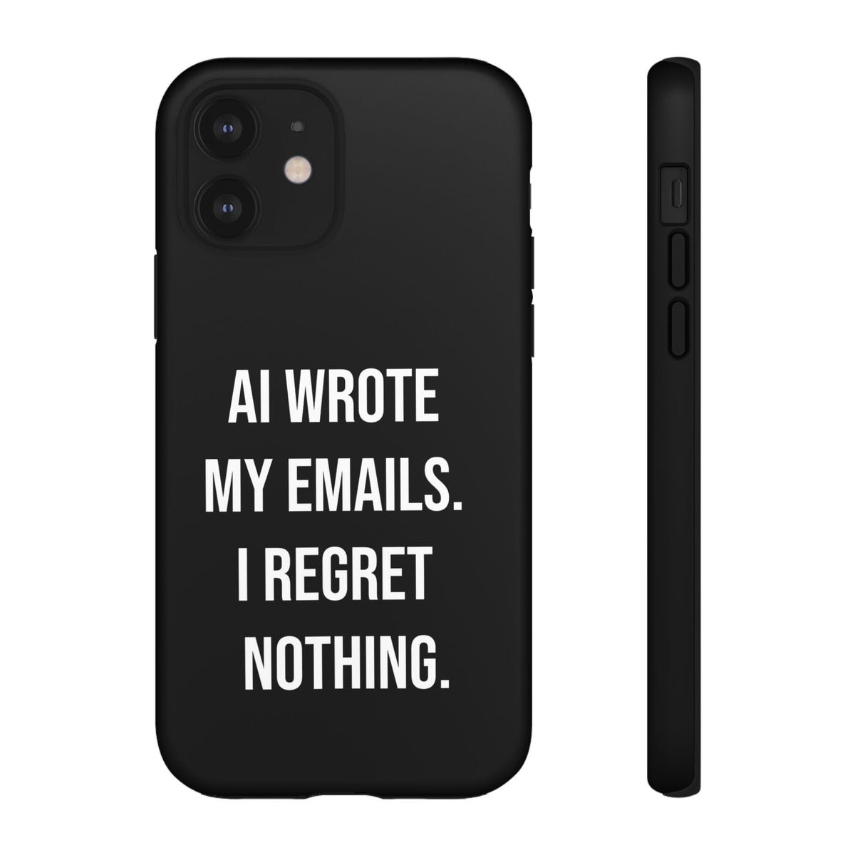 AI Wrote My Emails, I Regret Nothing Phone Case
