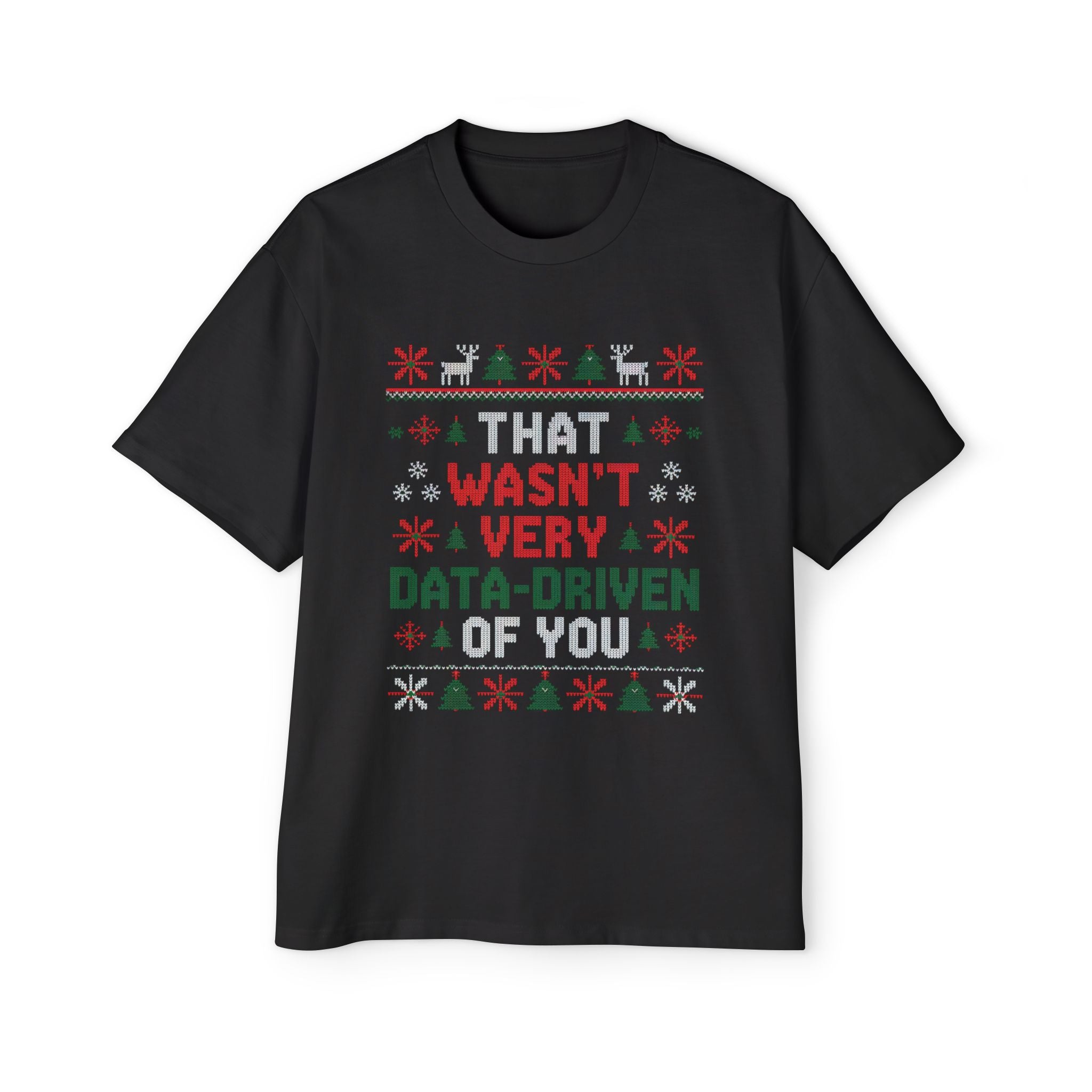 Men's Oversized Tee - 'That wasnt very data driven of you' Charismas Shirt