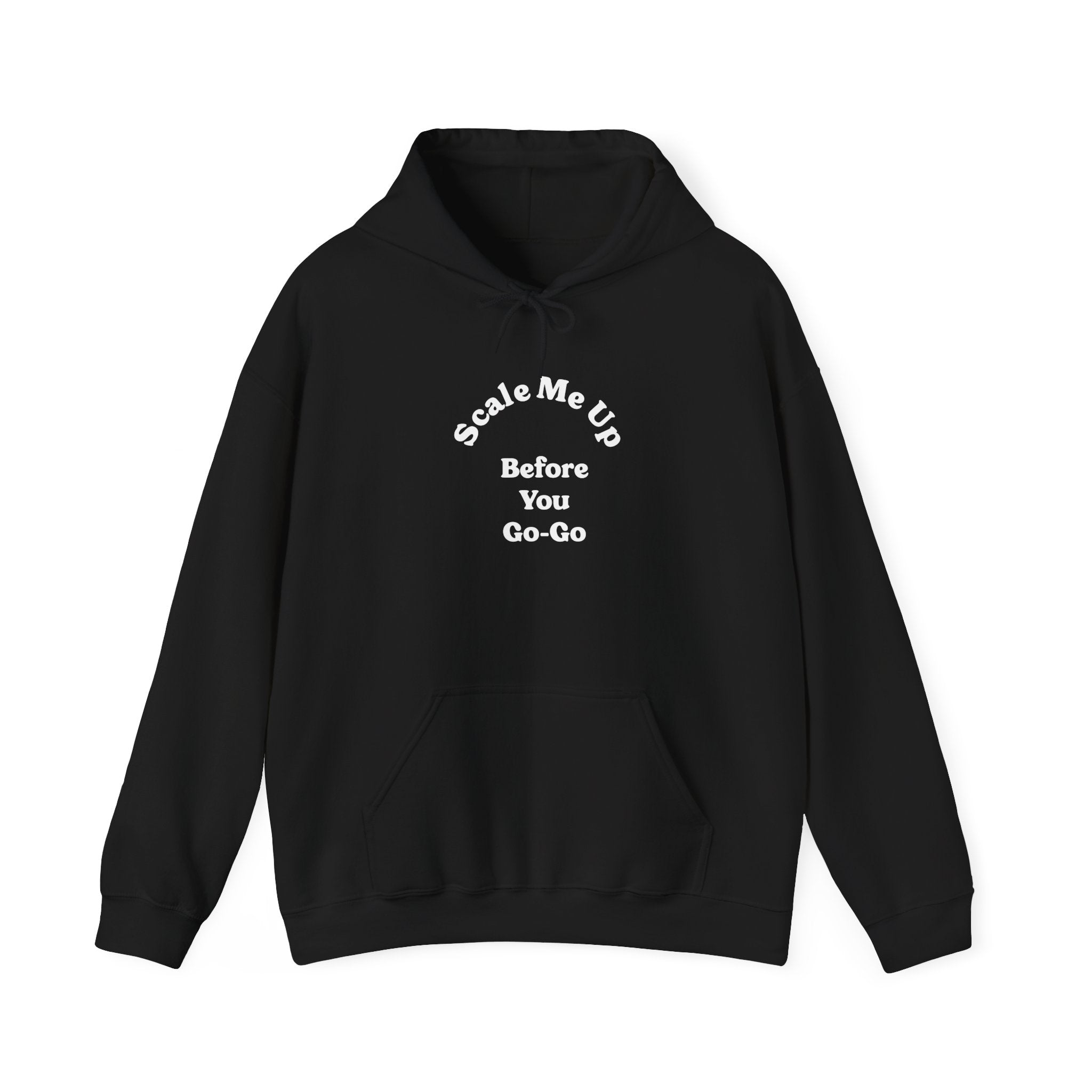 The "Scale Me Up Before You Go Go - Hooded Sweatshirt" showcases the phrase "Scale Me Up Before You Go-Go" in bold white lettering on the front. It offers a cozy brushed interior that combines style and comfort, making it ideal for any casual setting.